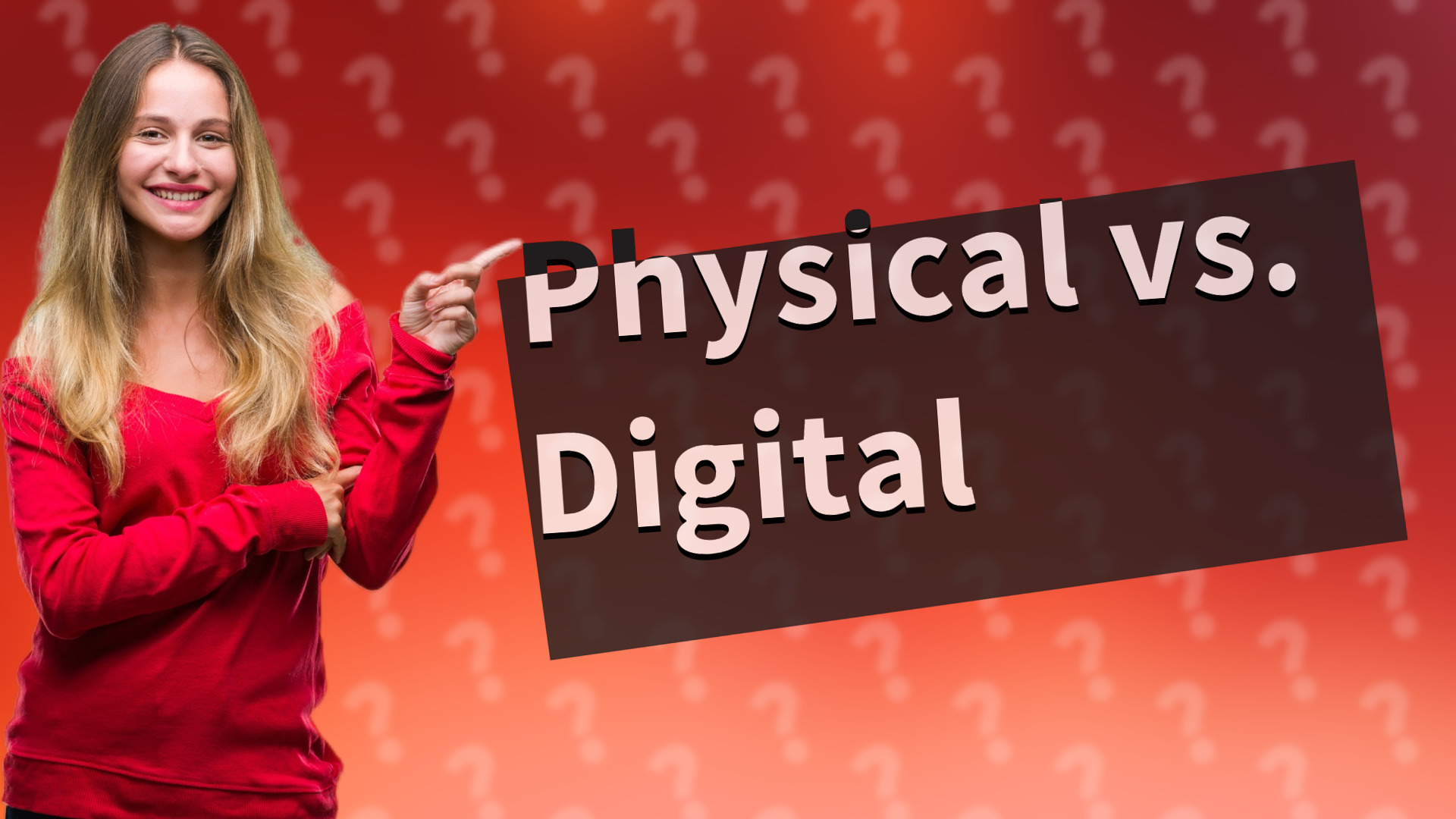 Physical vs. Digital