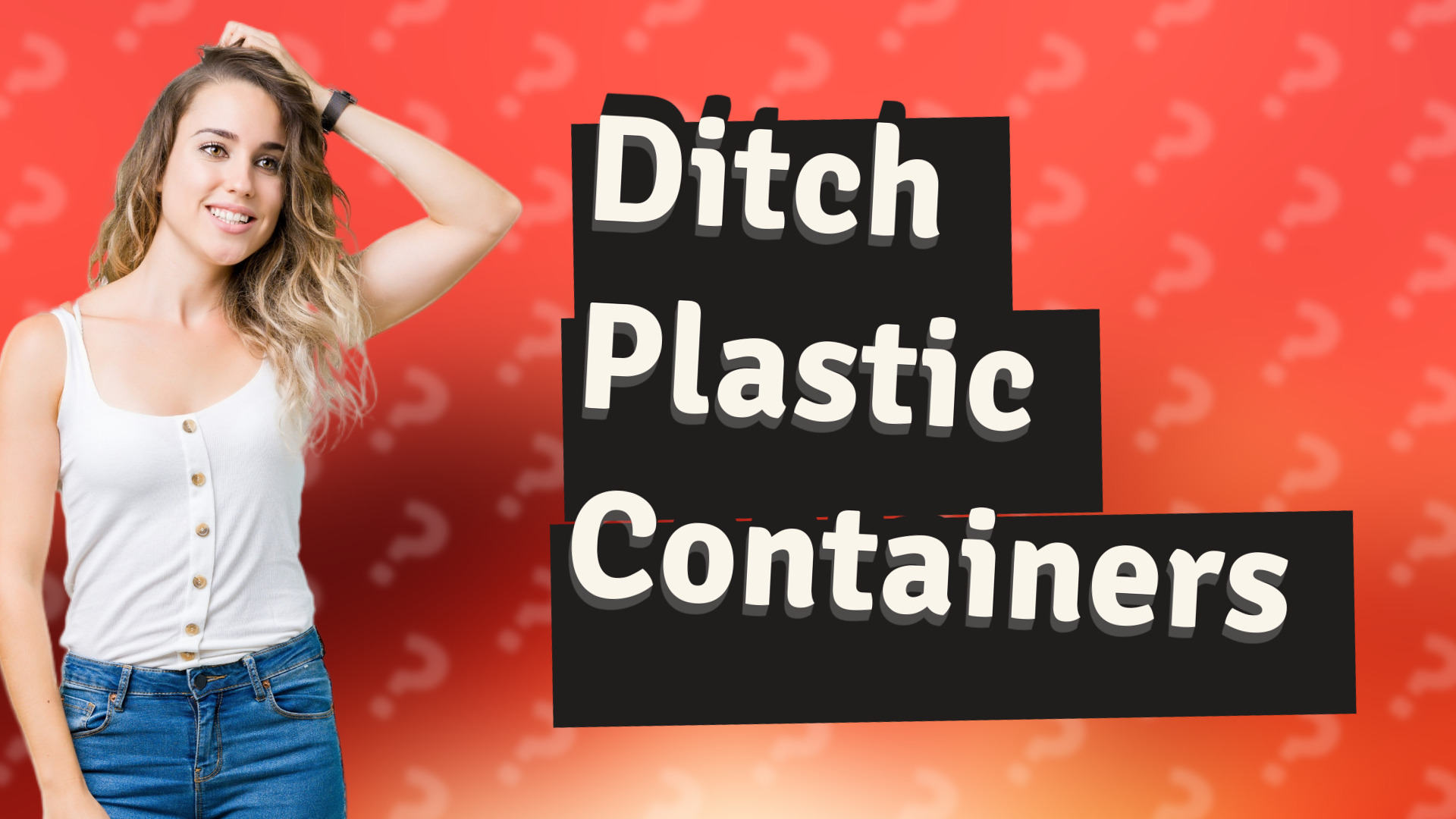 Ditch Plastic Containers