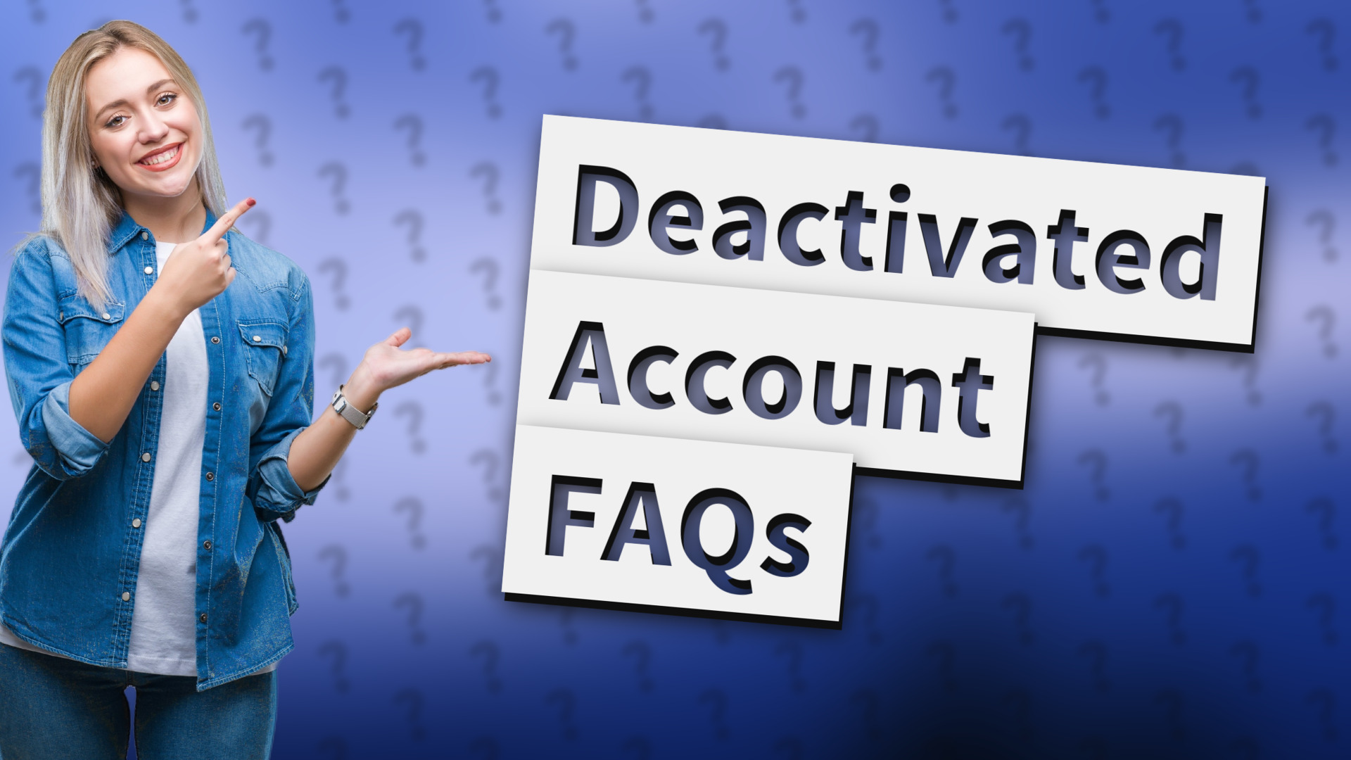 Deactivated Account FAQs