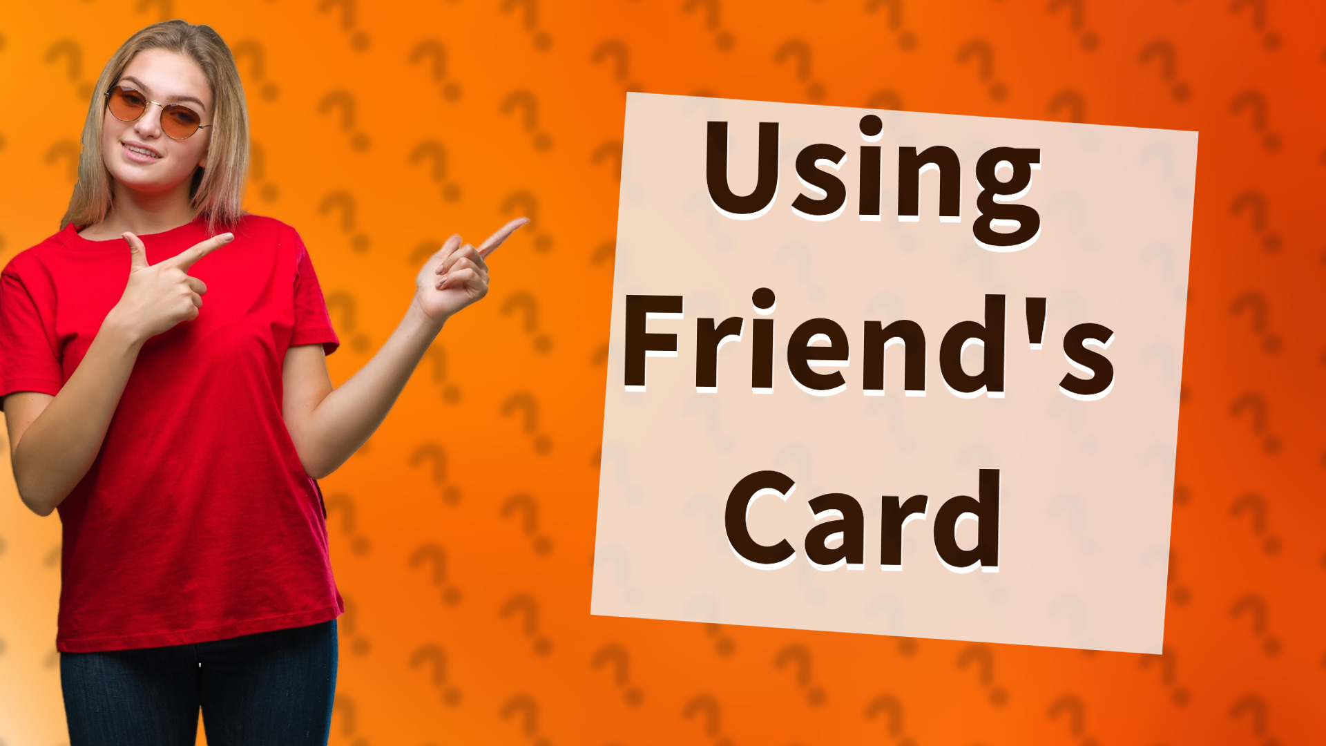 Using Friend's Card