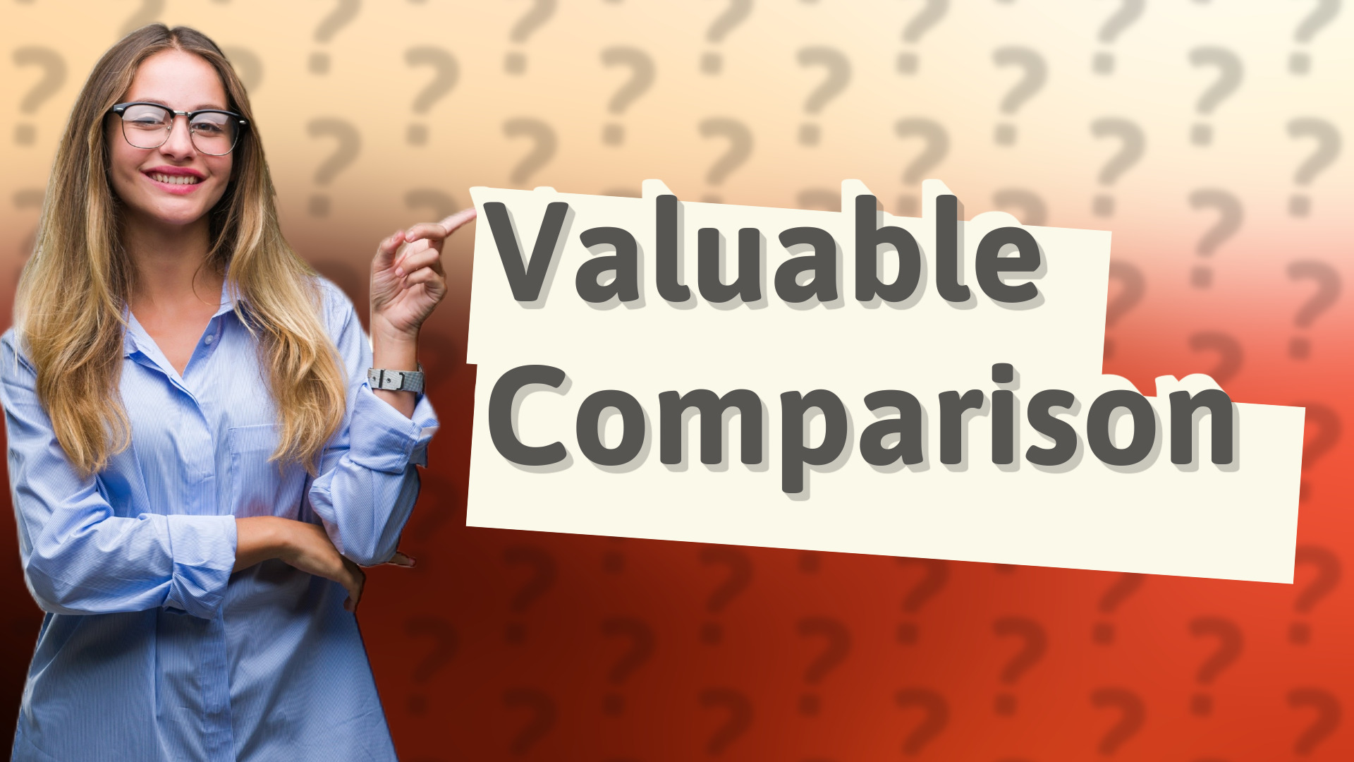 Valuable Comparison