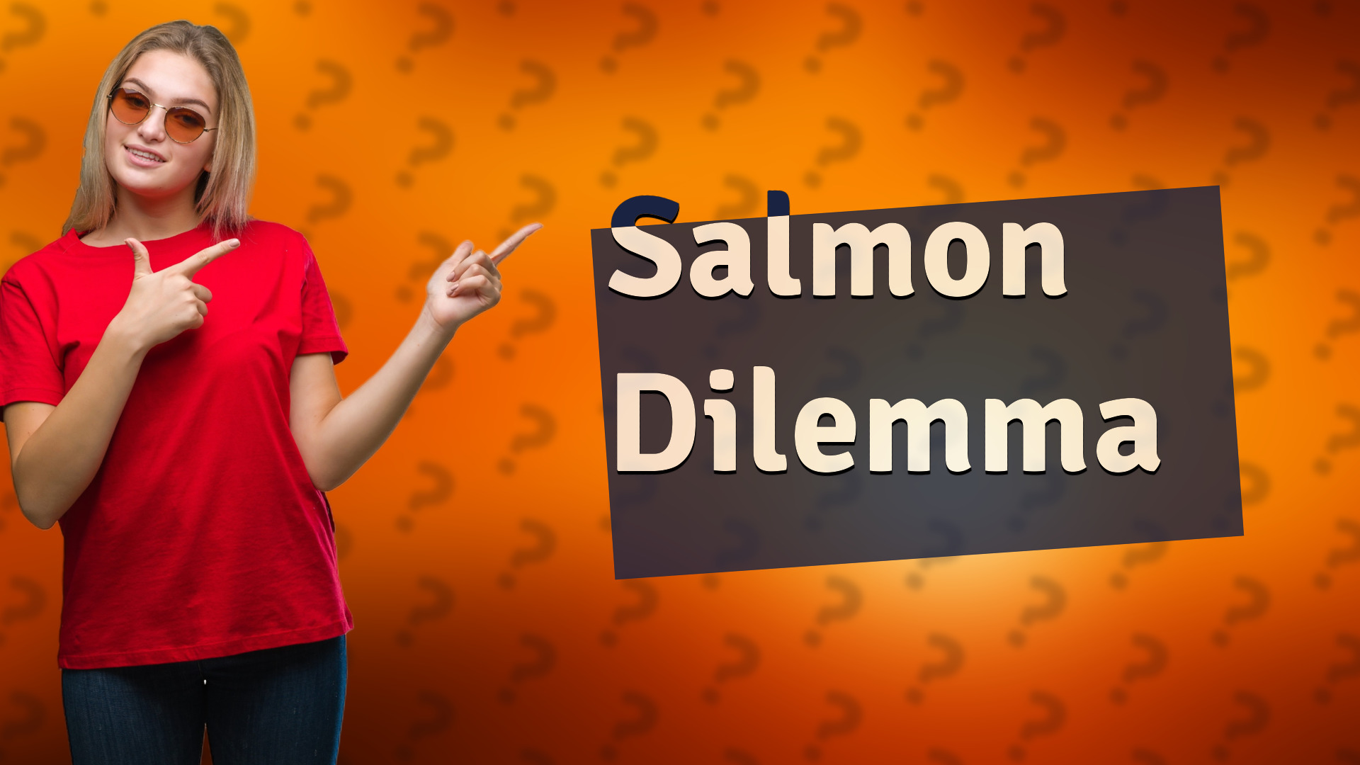 Salmon Dilemma