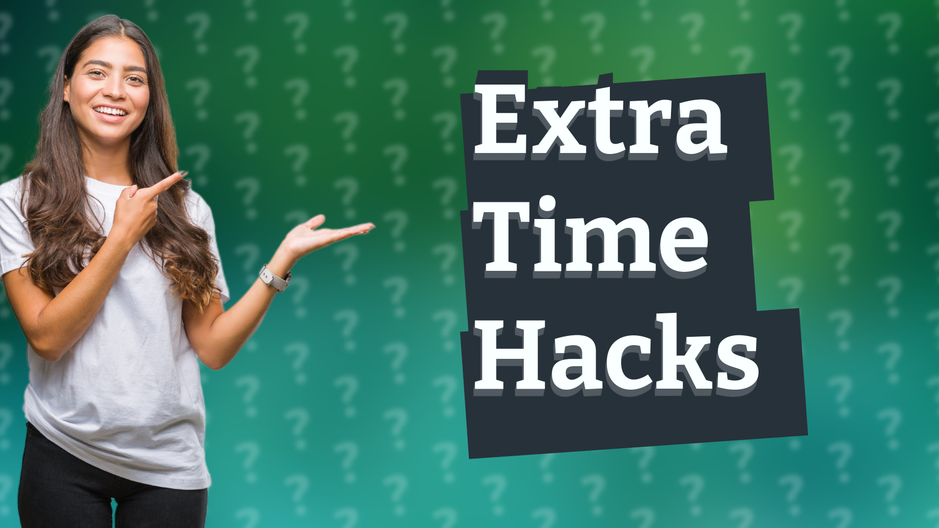 Extra Time Hacks