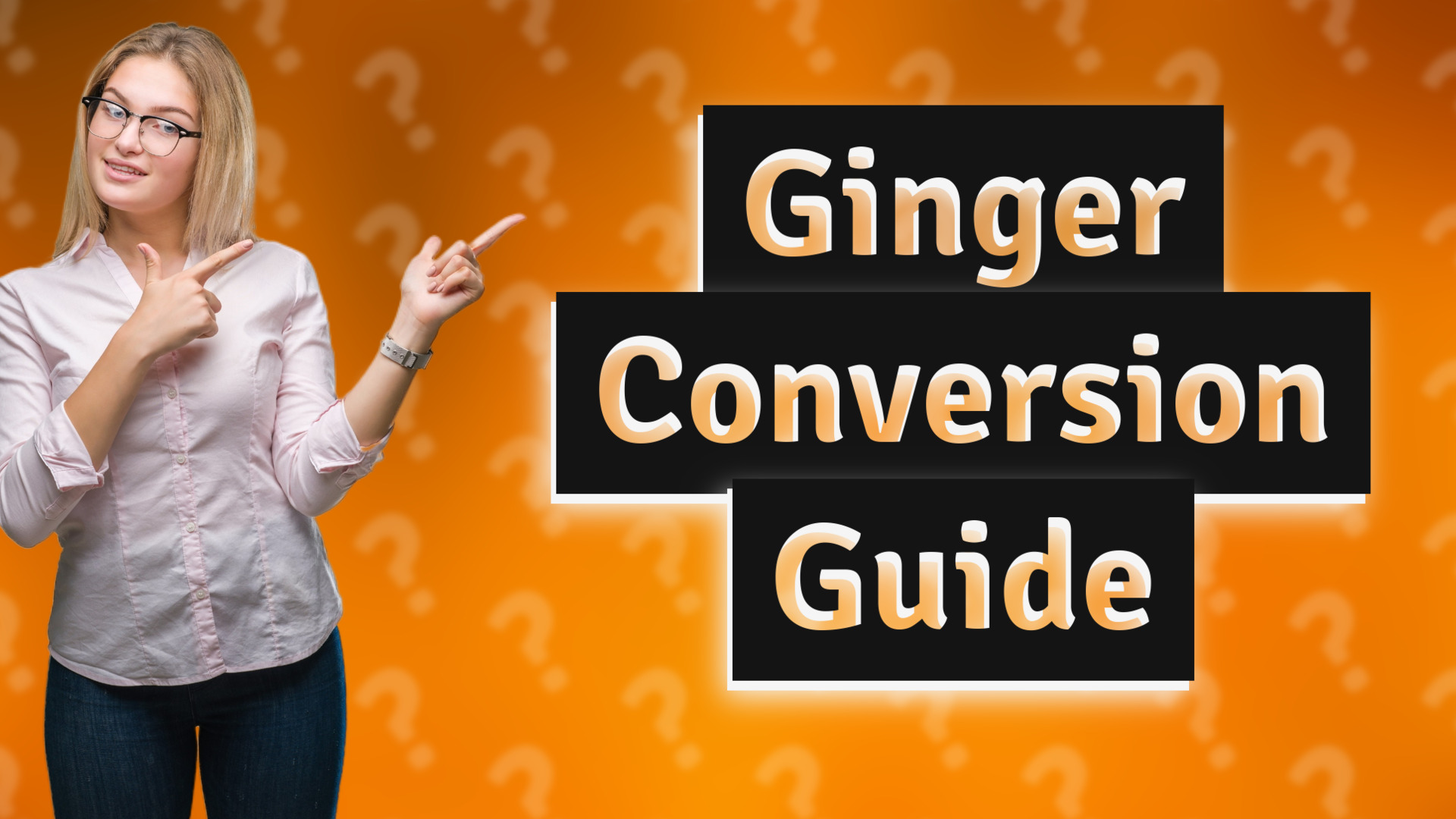 Ginger Conversion Guide
