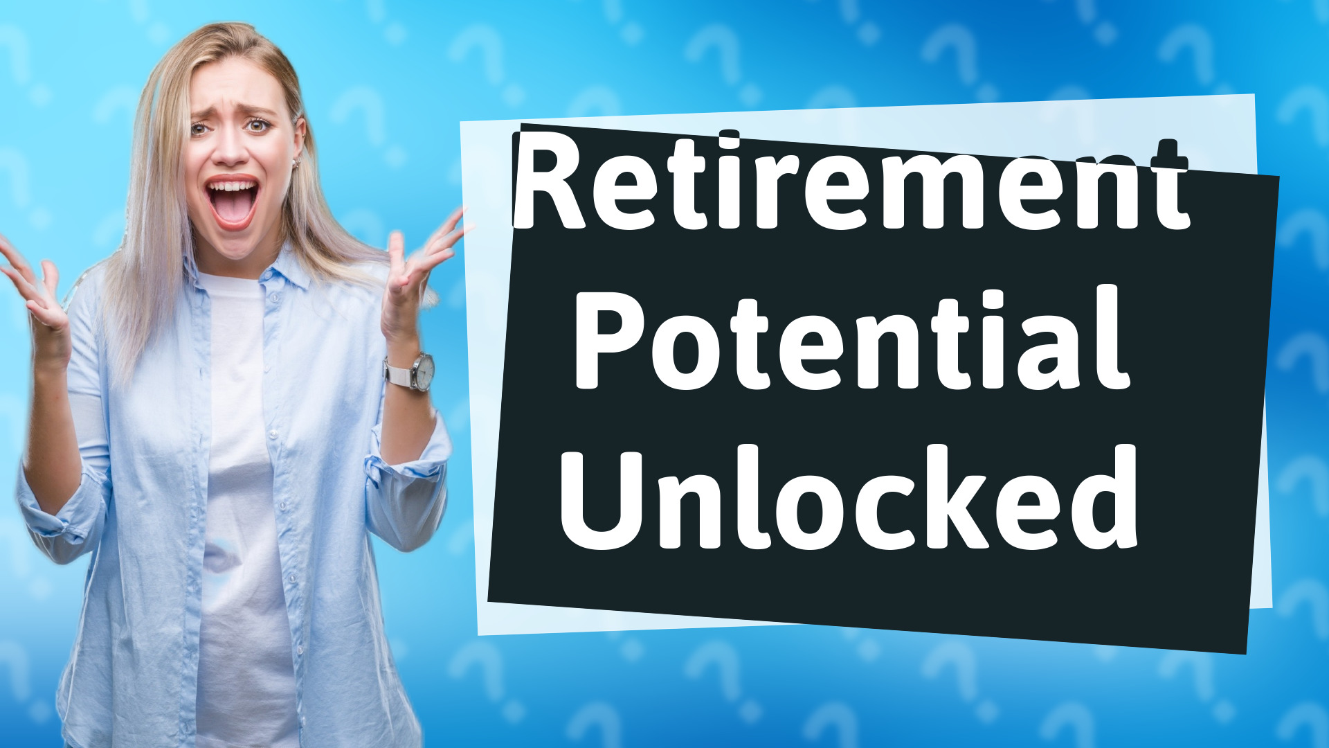 Retirement Potential Unlocked