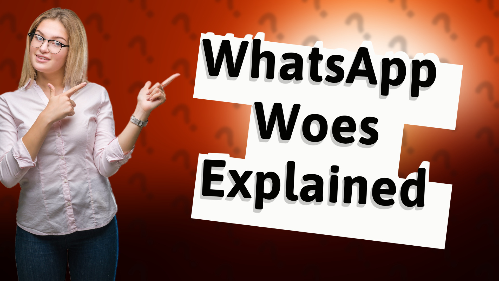 WhatsApp Woes Explained