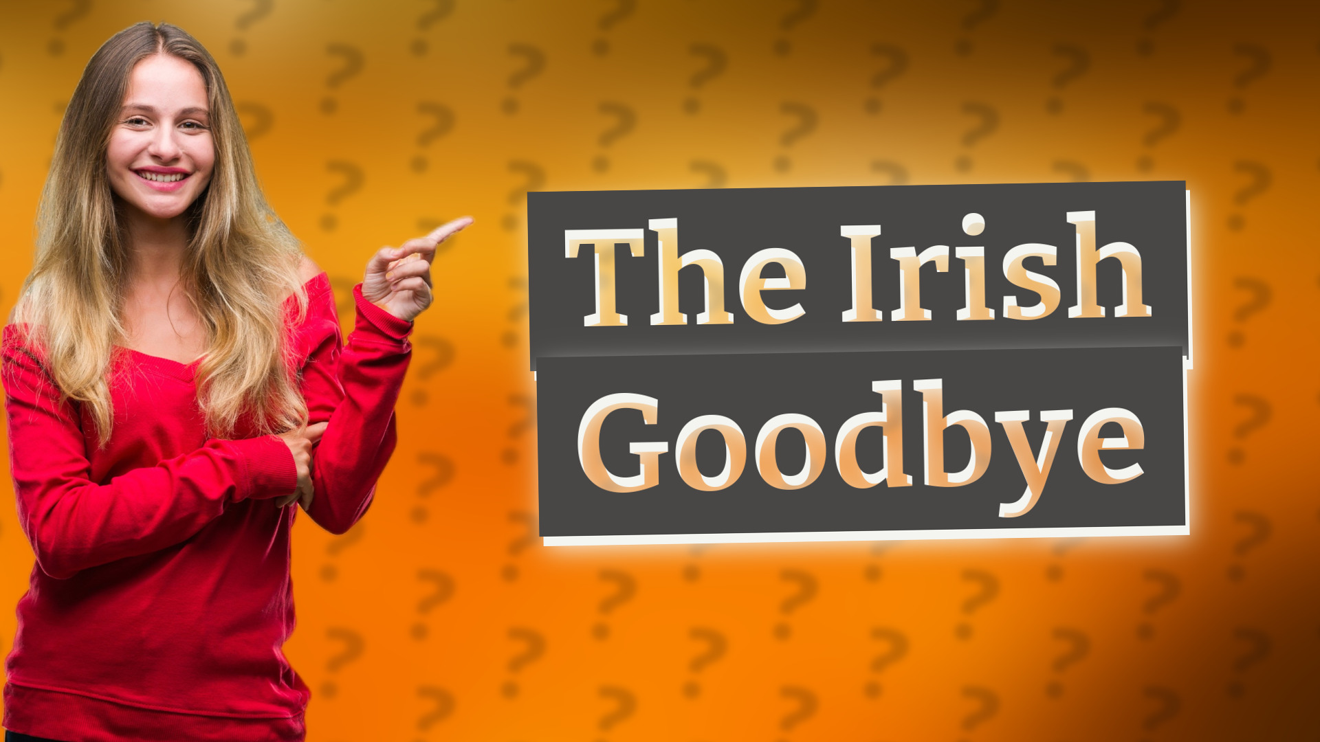 The Irish Goodbye