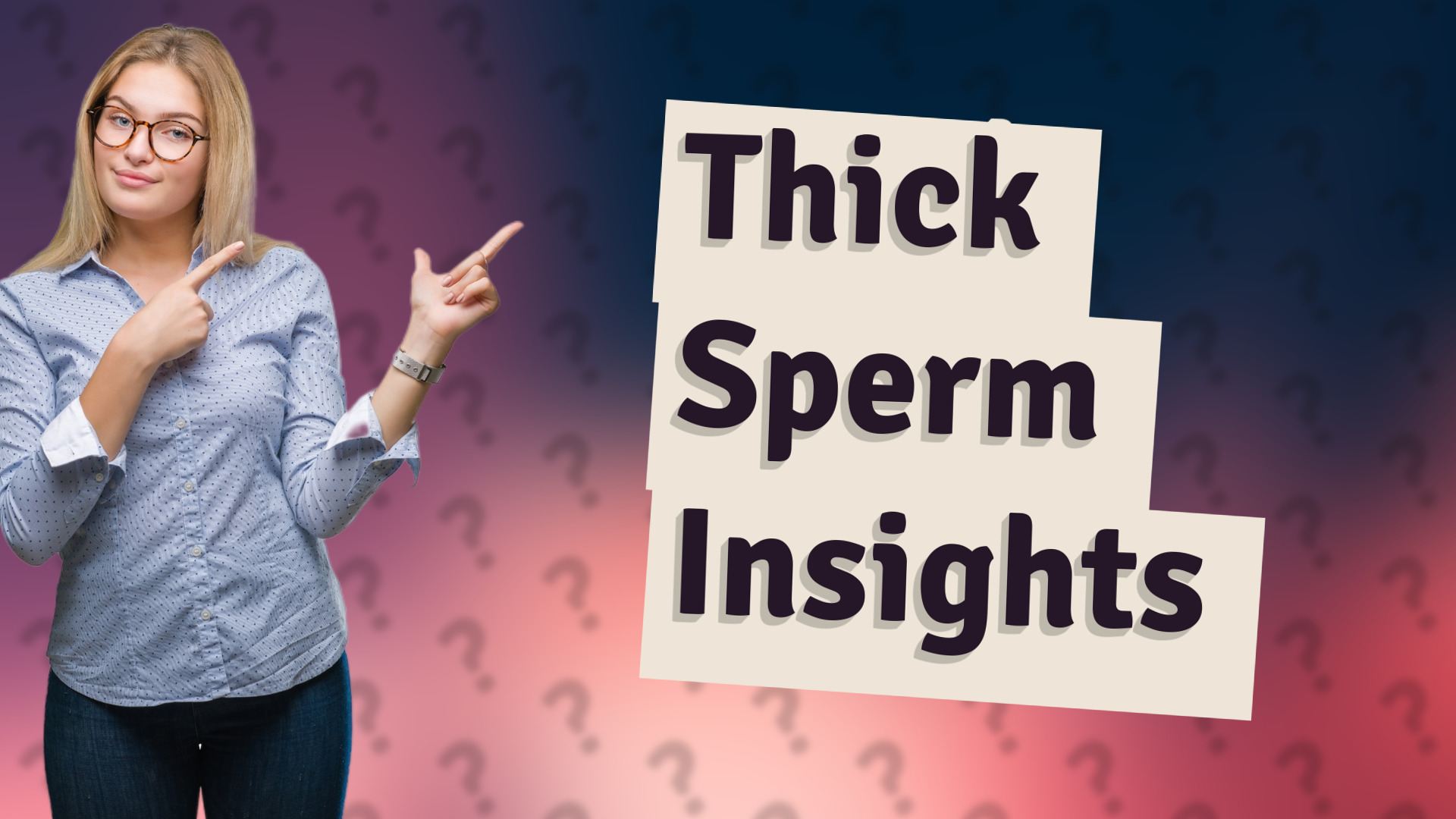 Thick Sperm Insights