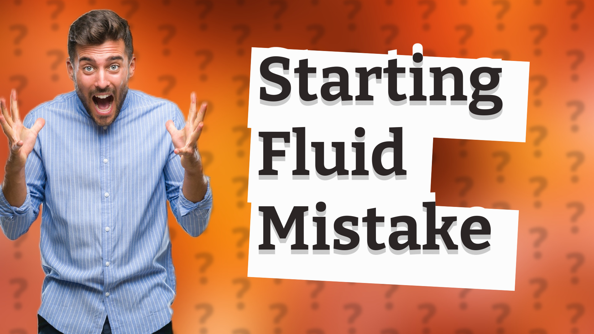 Starting Fluid Mistake