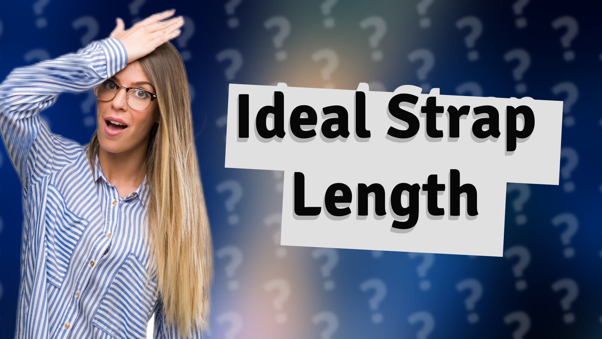 Ideal Strap Length
