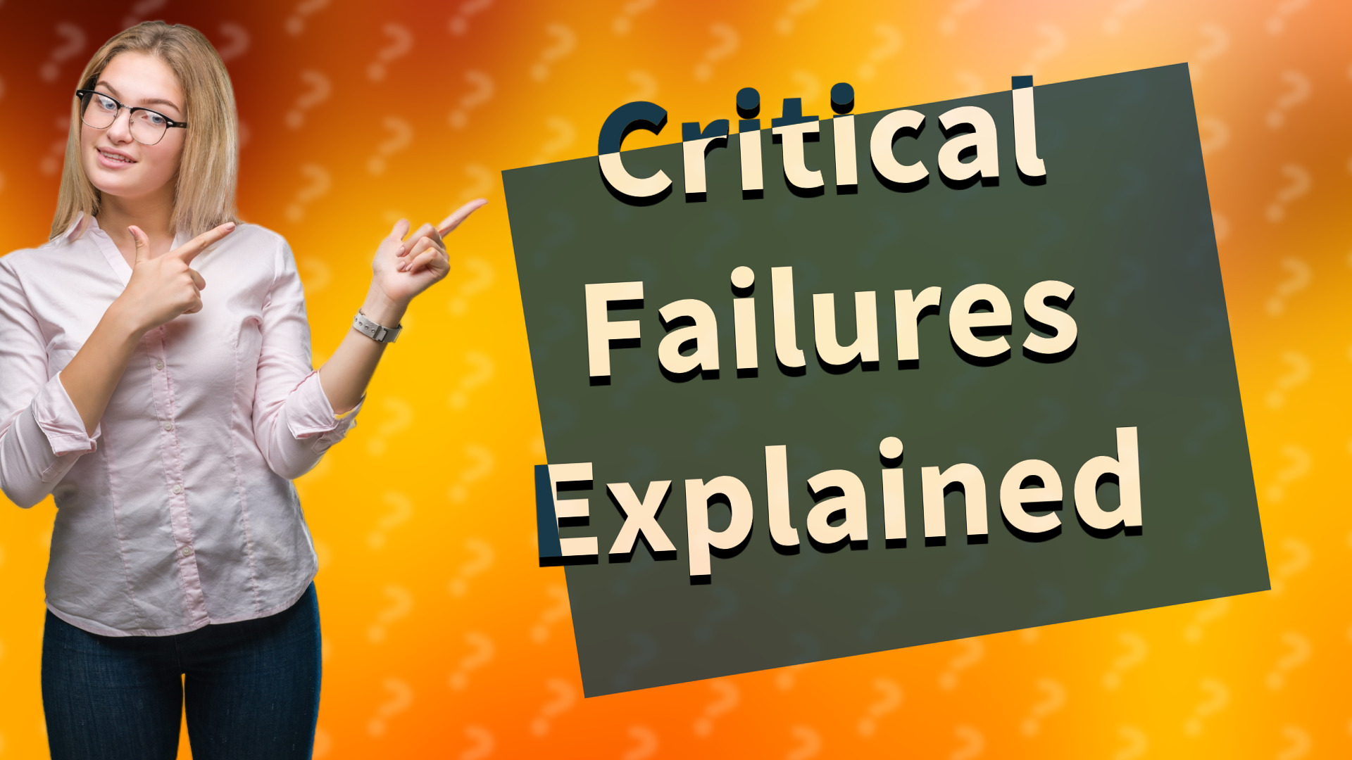 Critical Failures Explained