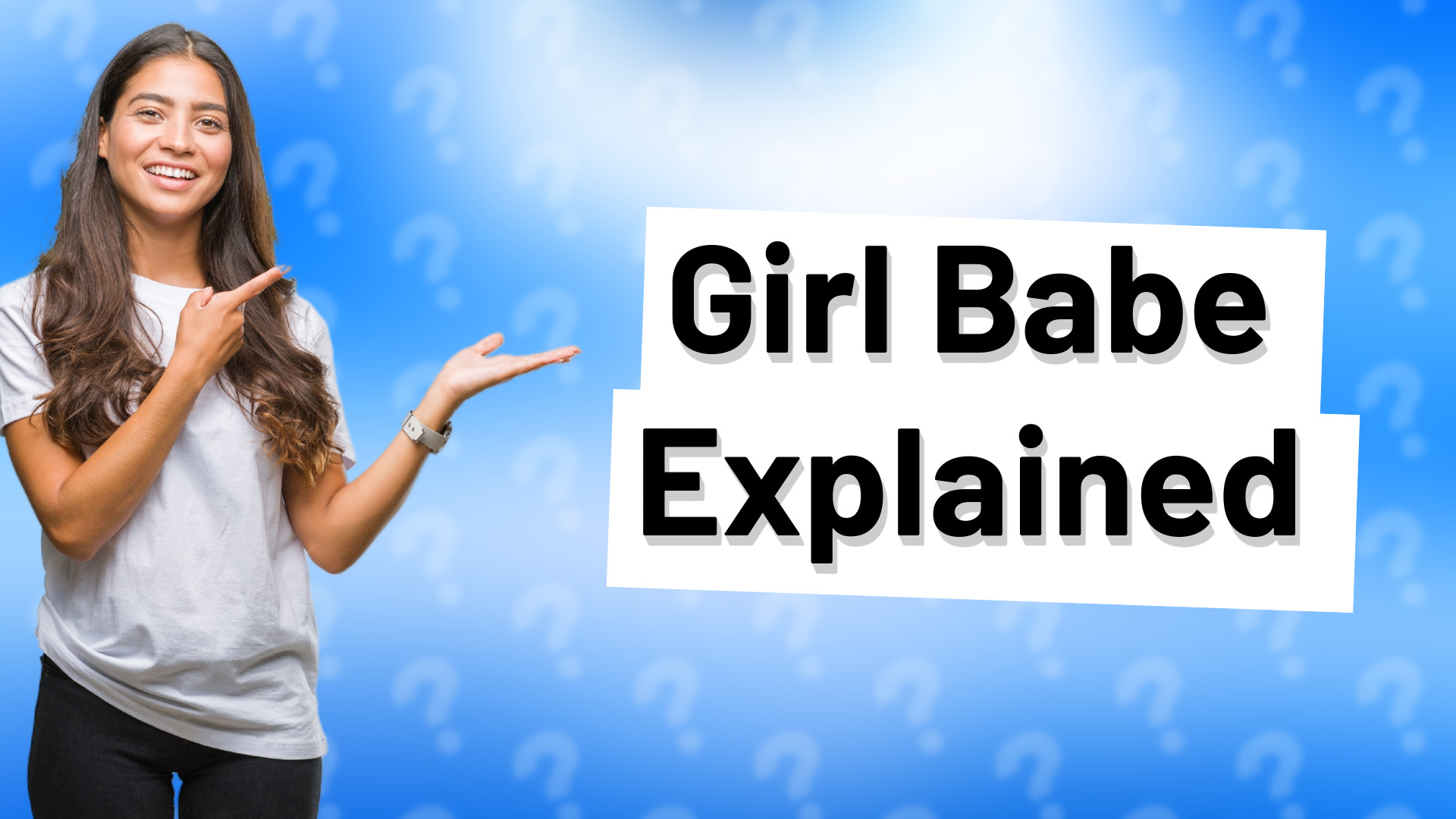 Girl Babe Explained