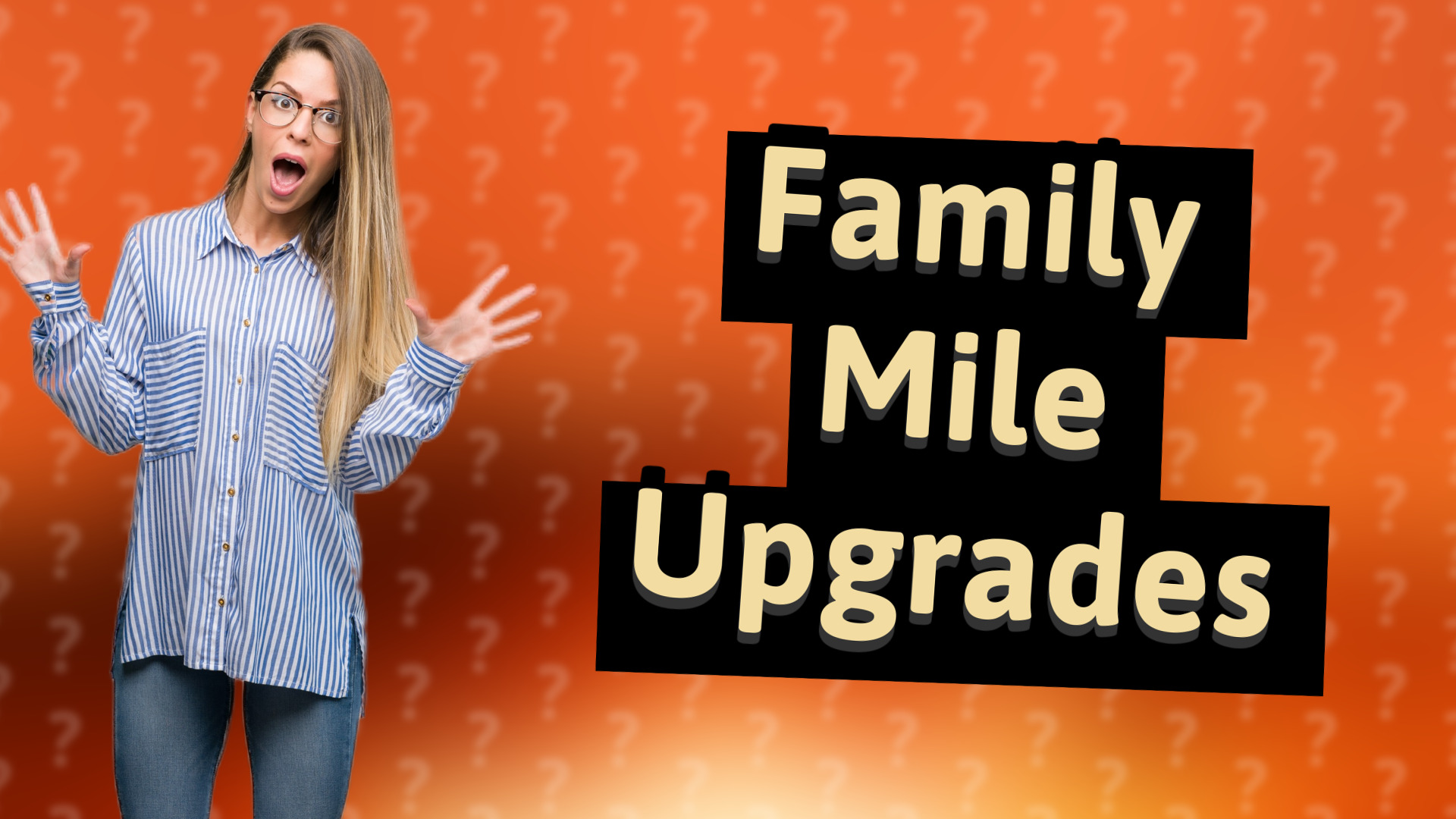 Family Mile Upgrades