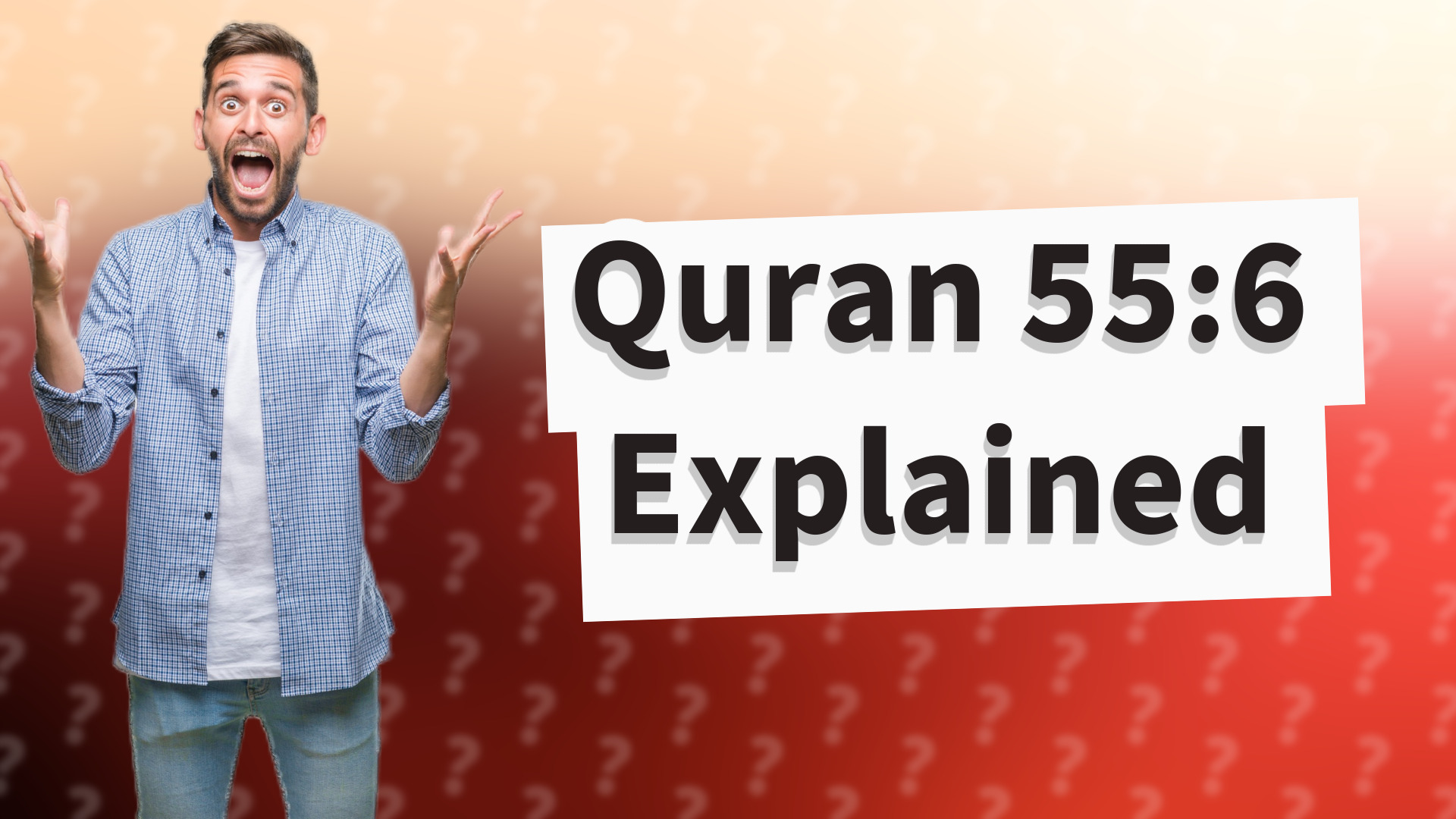 Quran 55:6 Explained