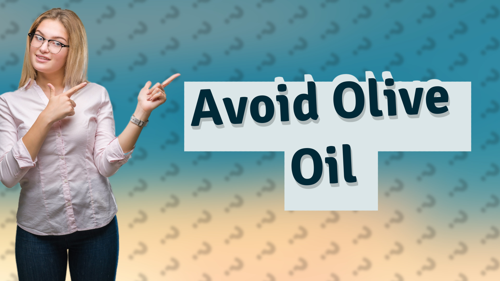 Avoid Olive Oil