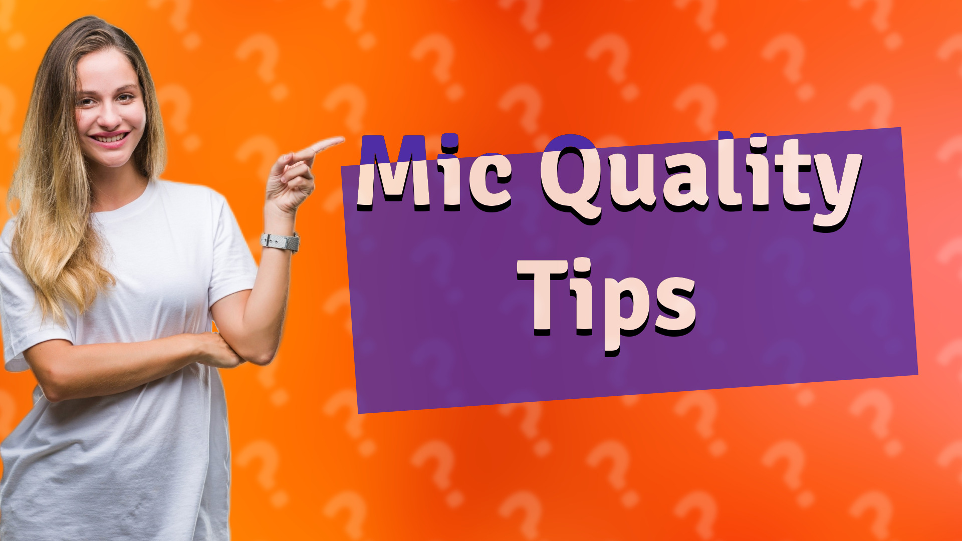 Mic Quality Tips
