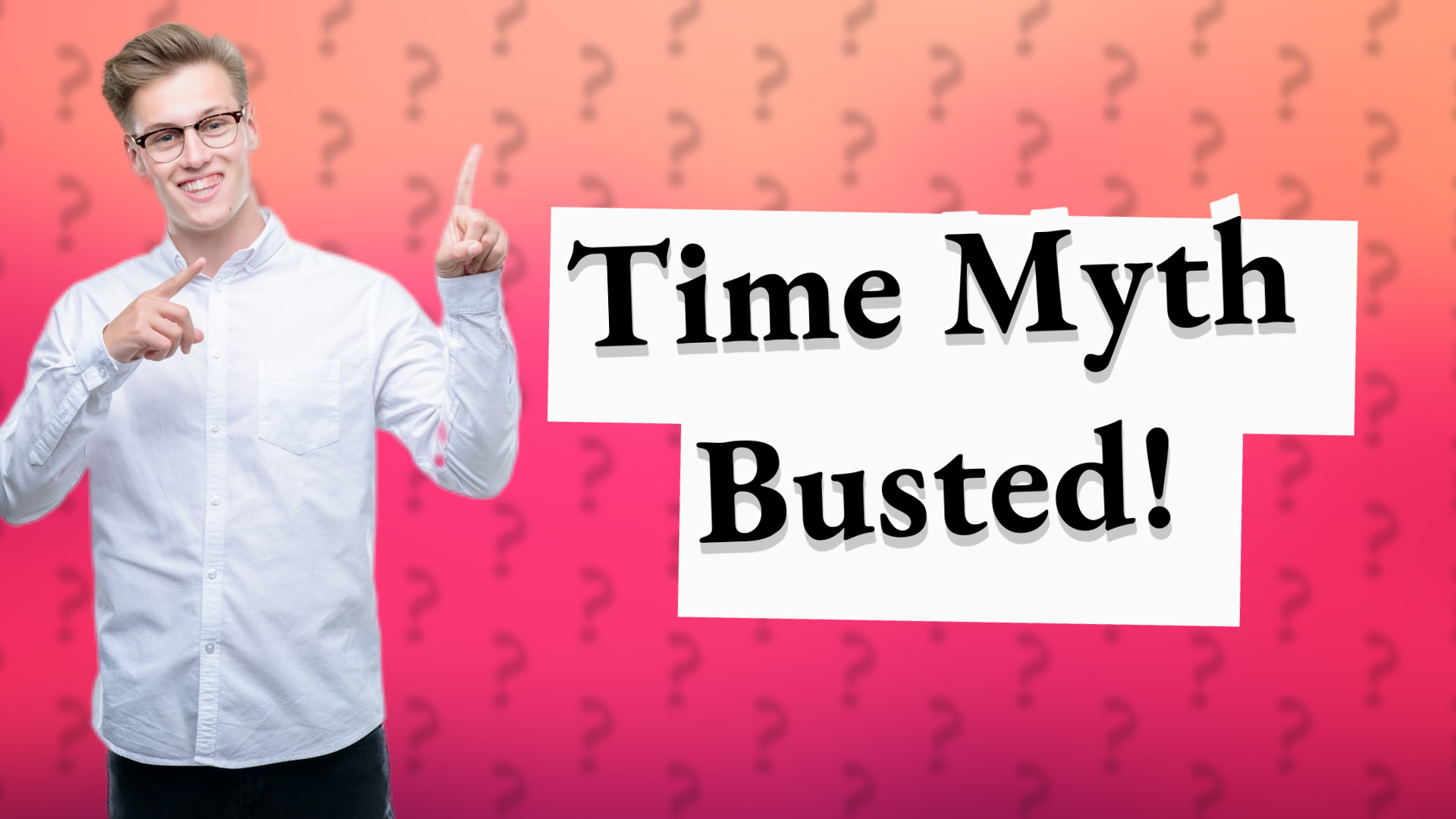 Time Myth Busted!