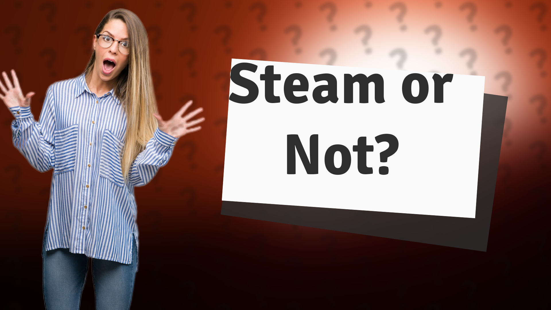 Steam or Not?