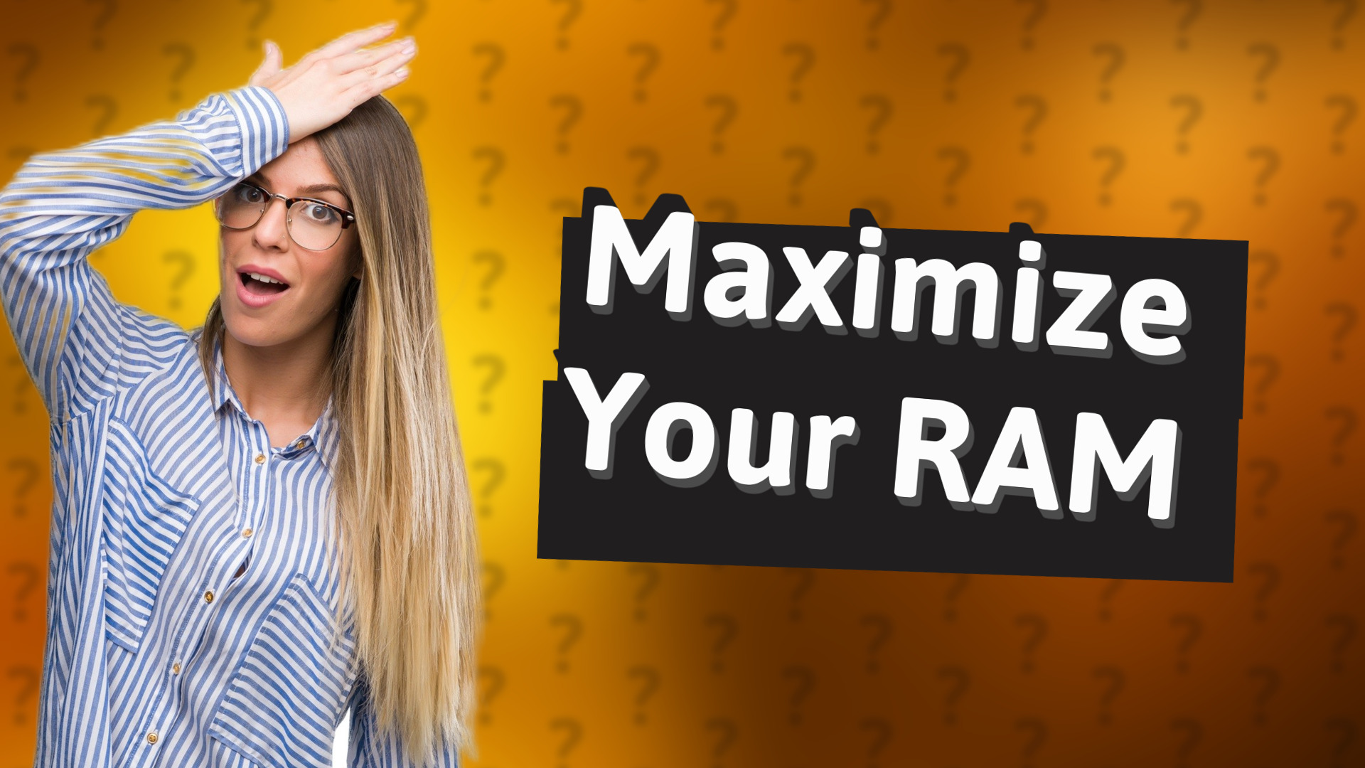 Maximize Your RAM