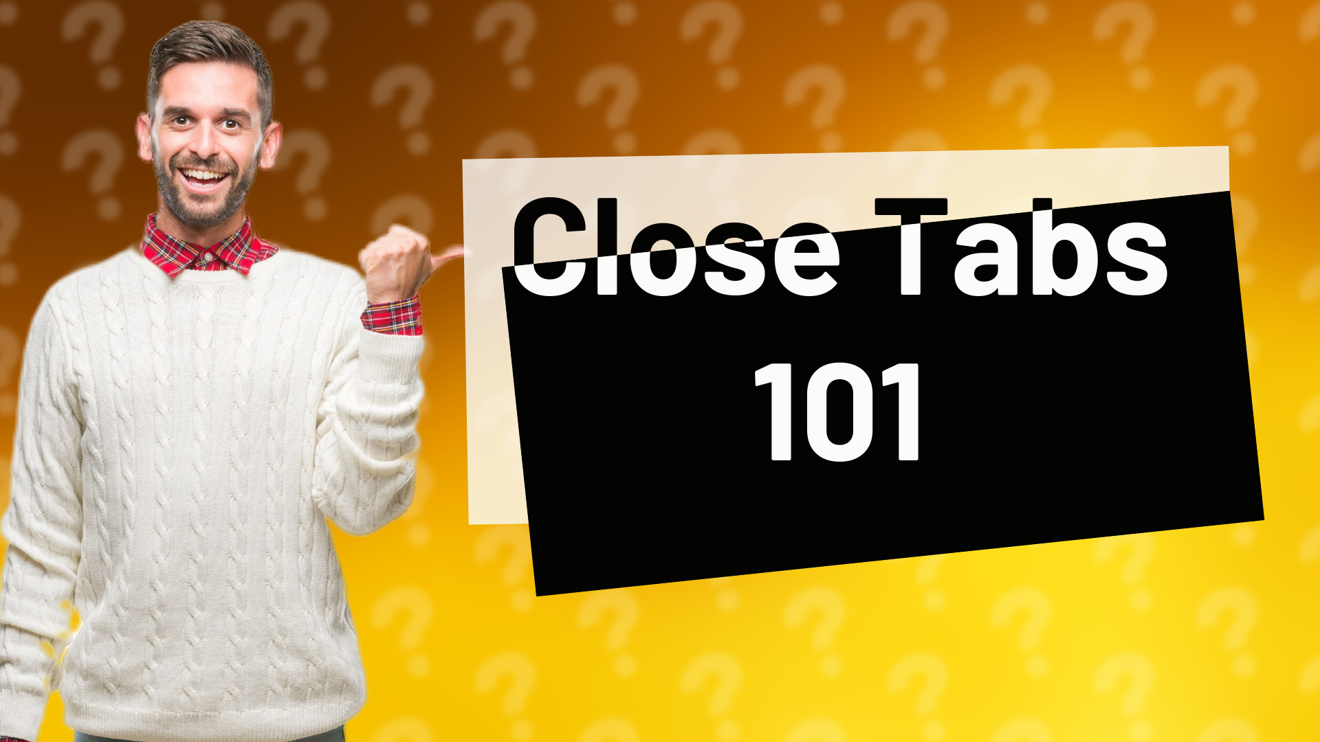 Close Tabs 101