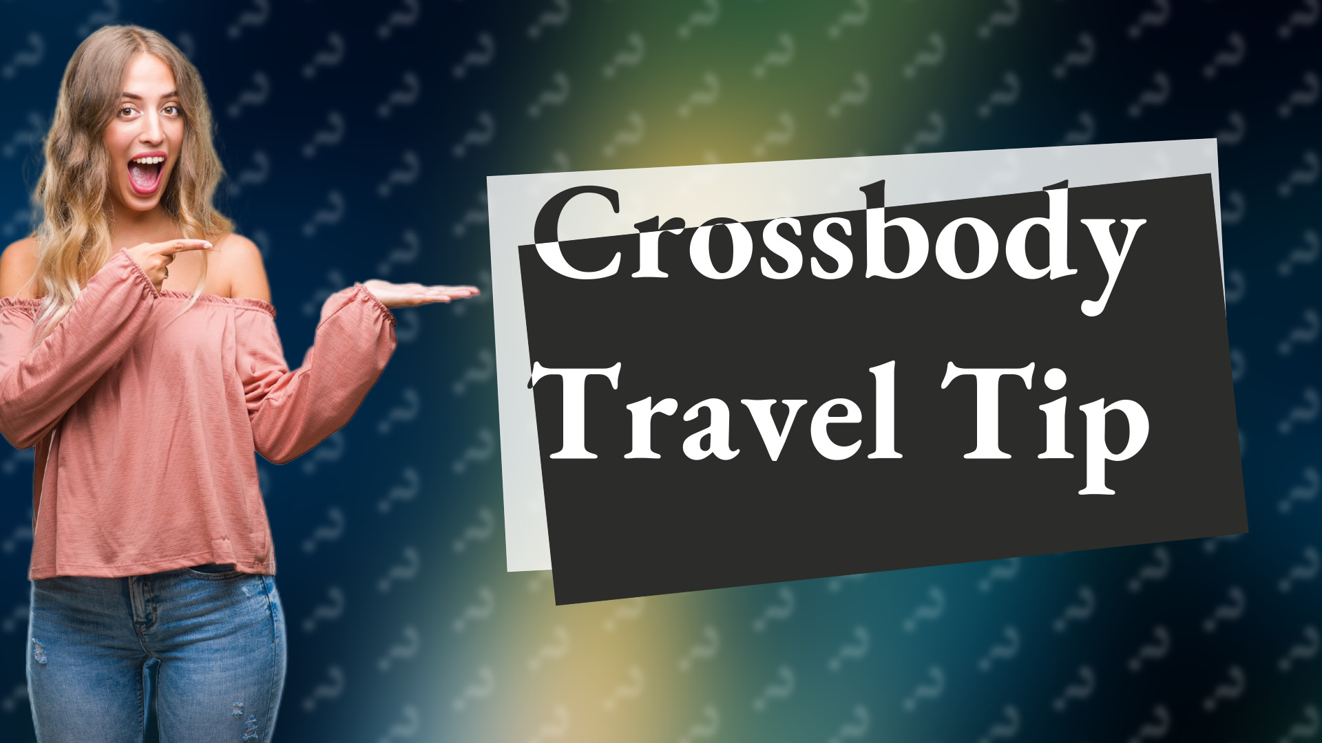 Crossbody Travel Tip