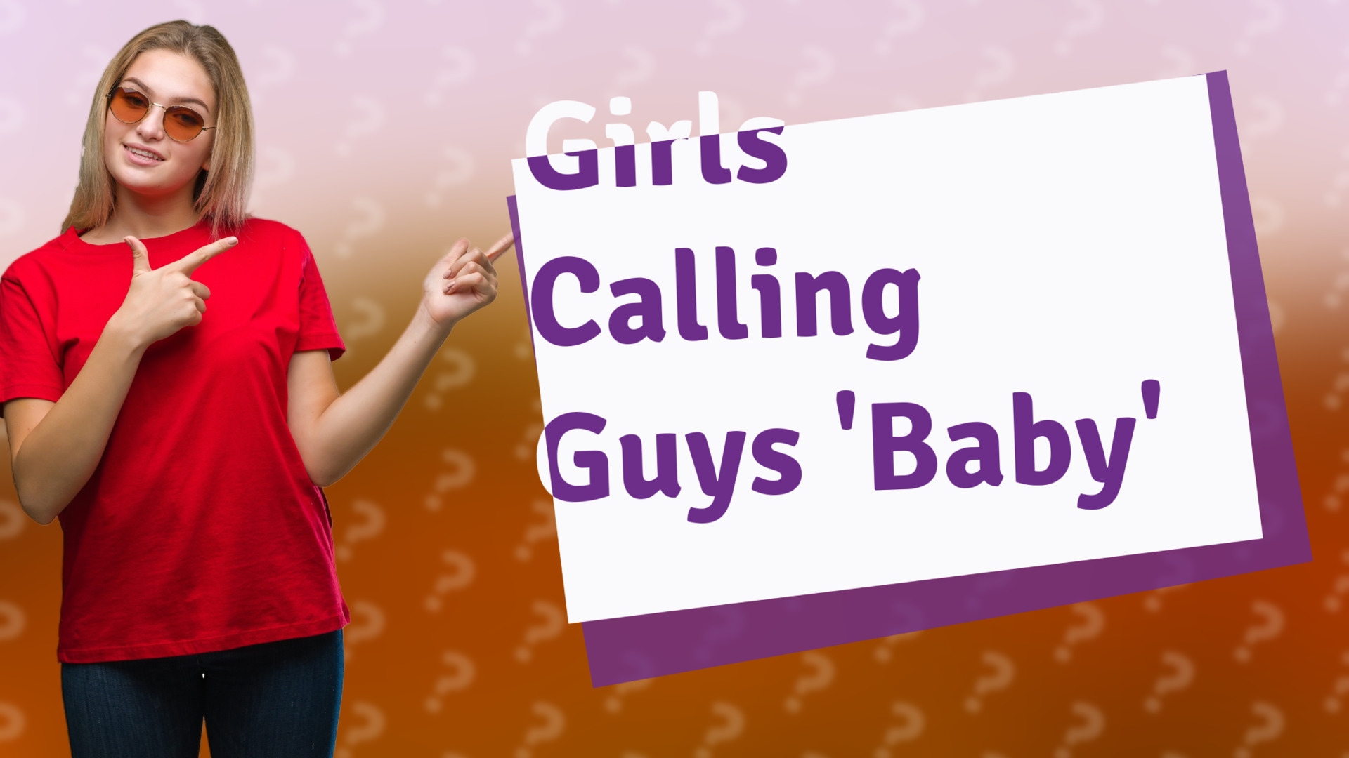 Girls Calling Guys 'Baby'
