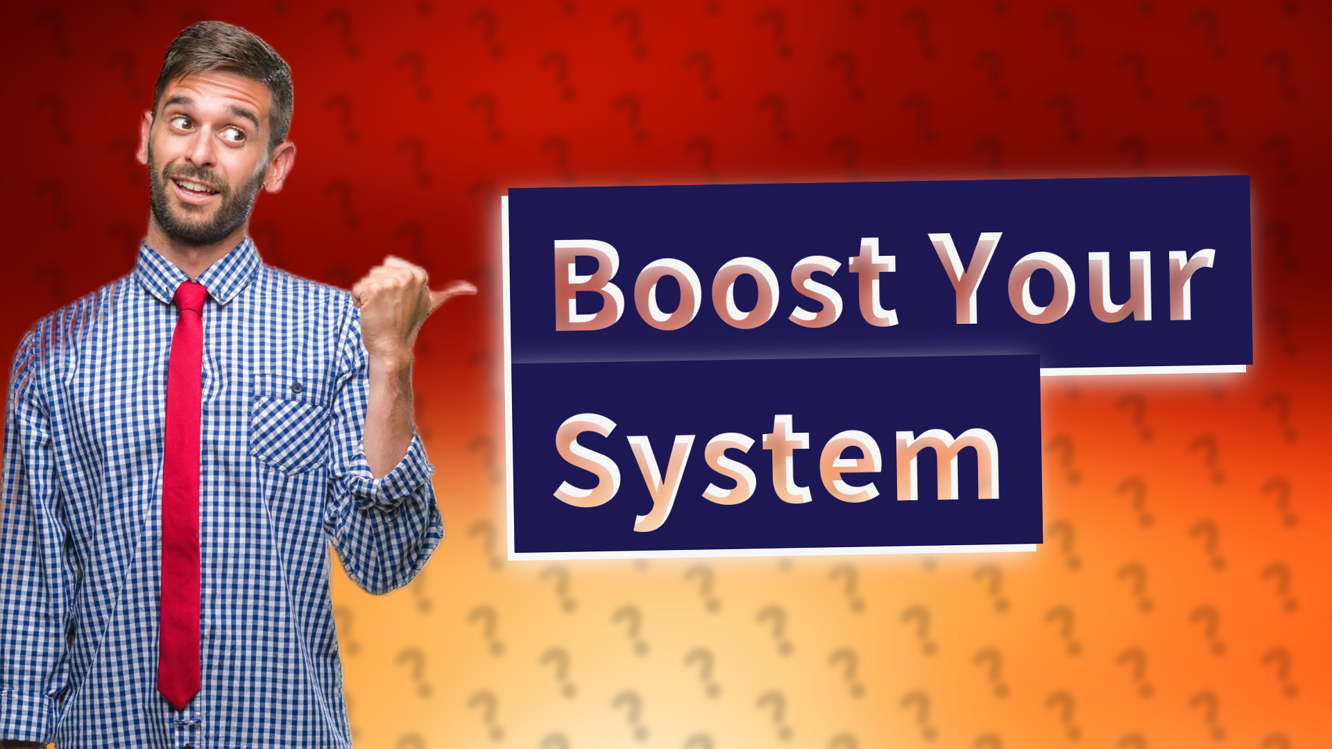 Boost Your System