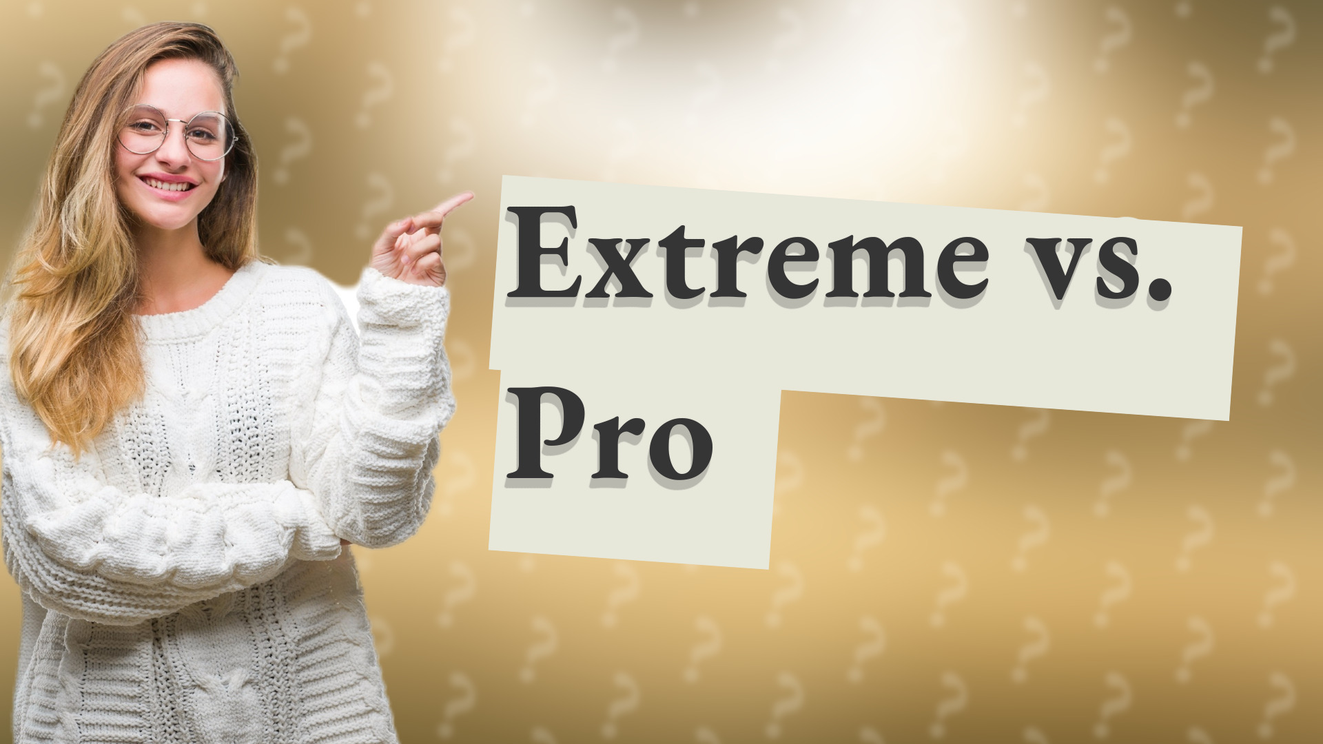 Extreme vs. Pro