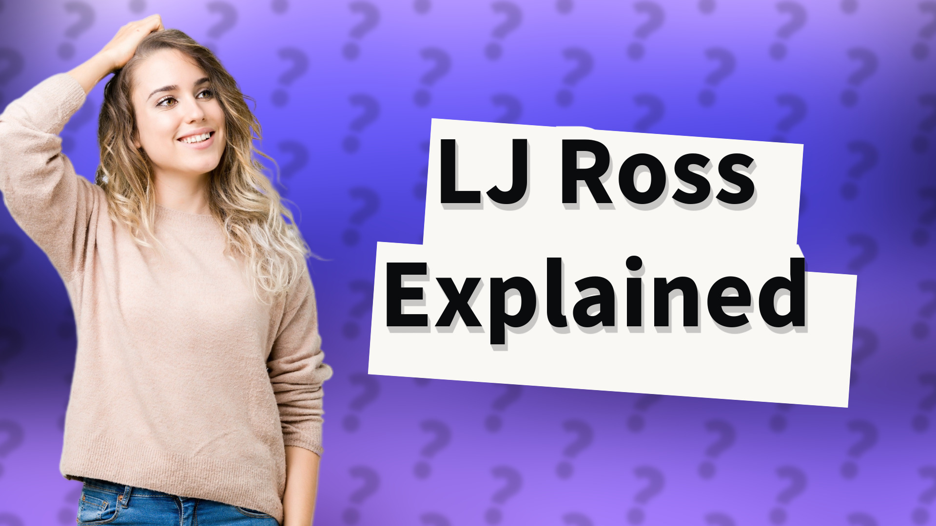 LJ Ross Explained