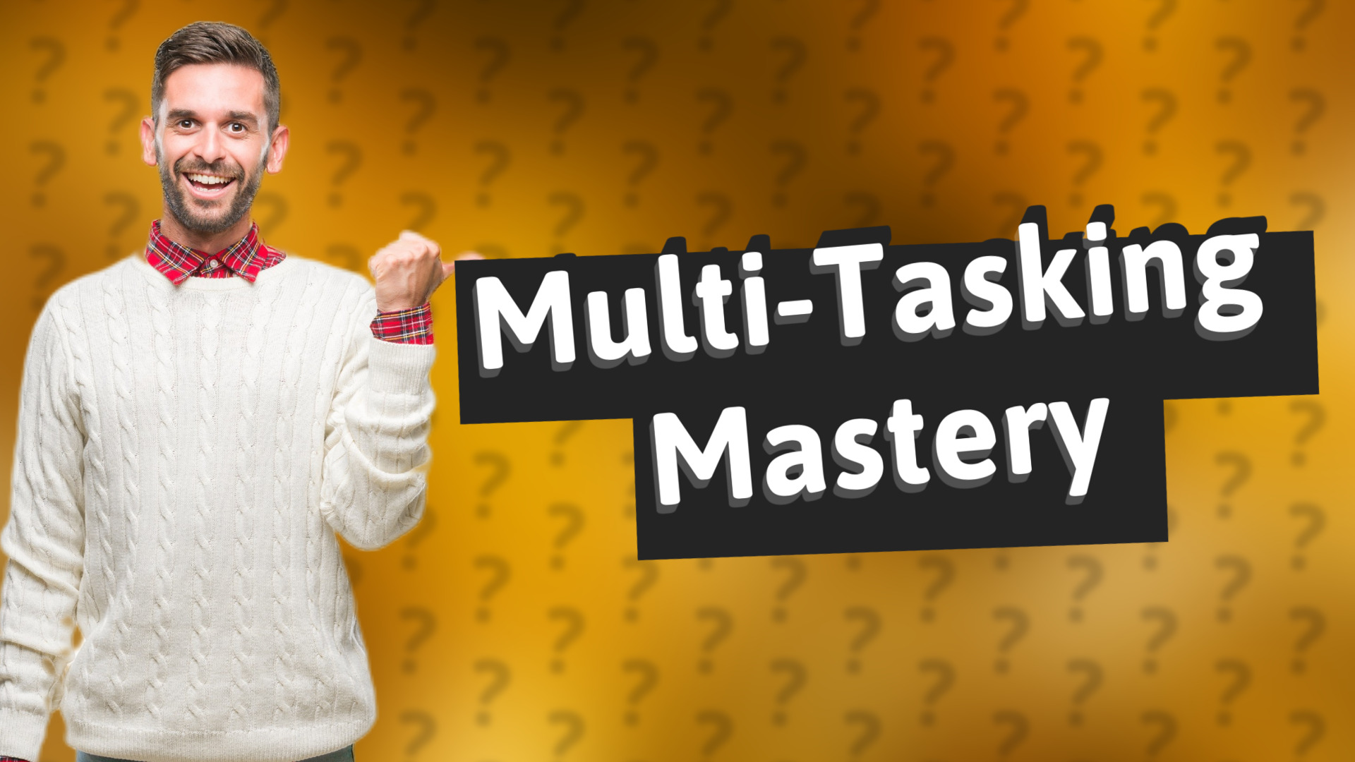 Multi-Tasking Mastery