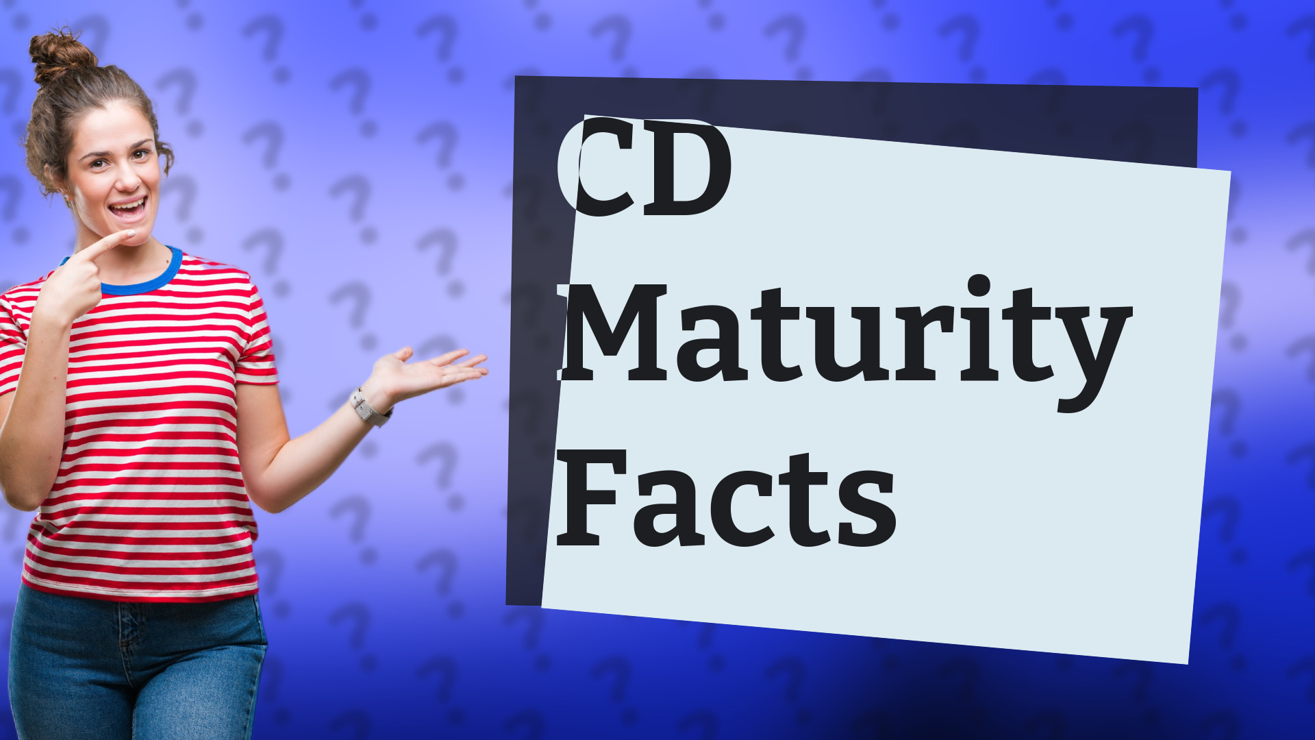 CD Maturity Facts