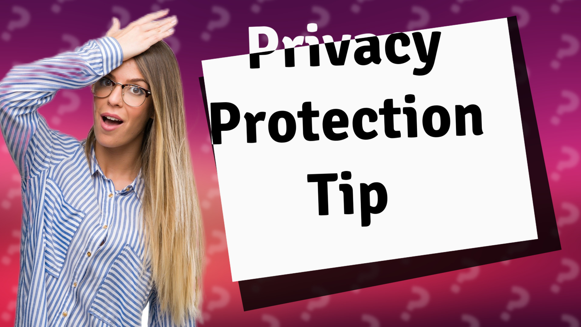 Privacy Protection Tip