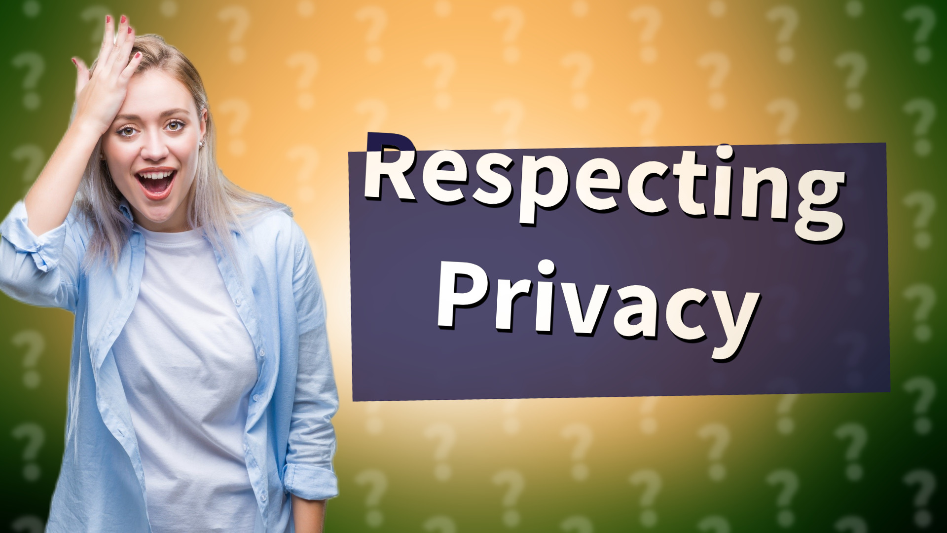 Respecting Privacy
