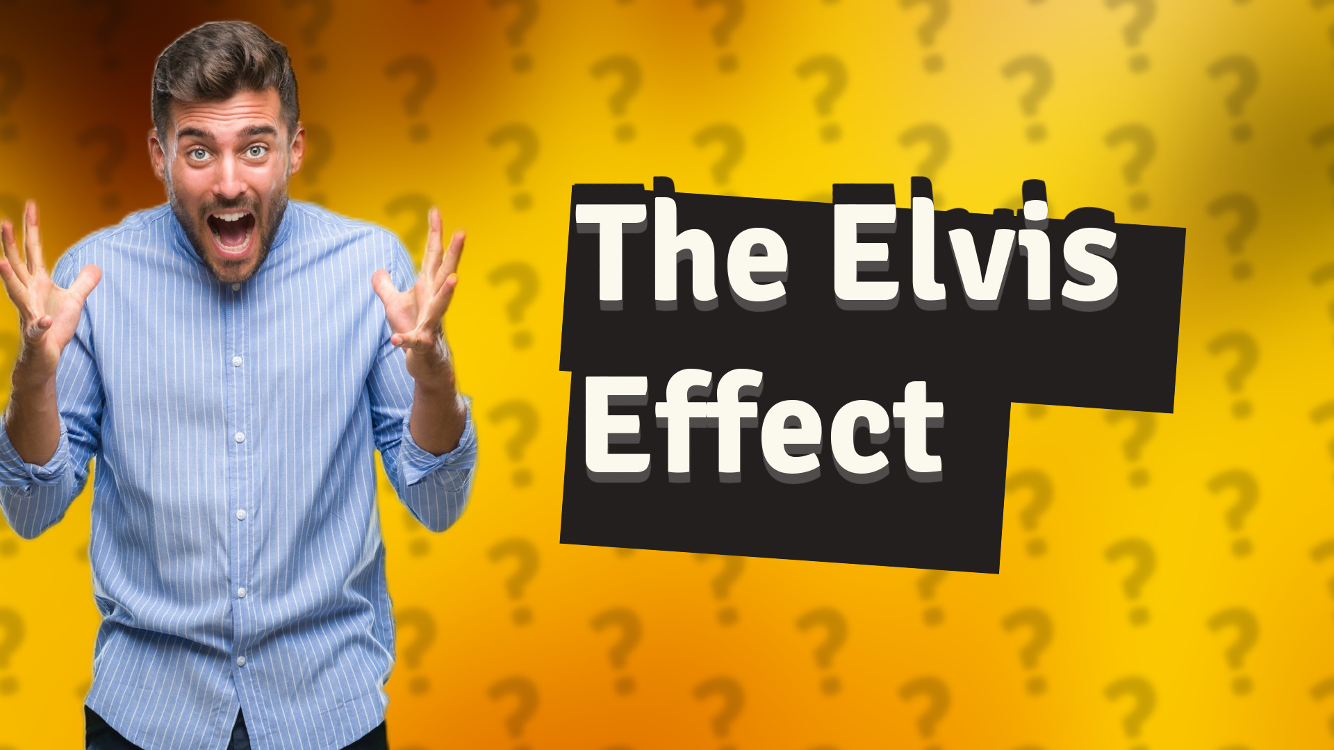 The Elvis Effect