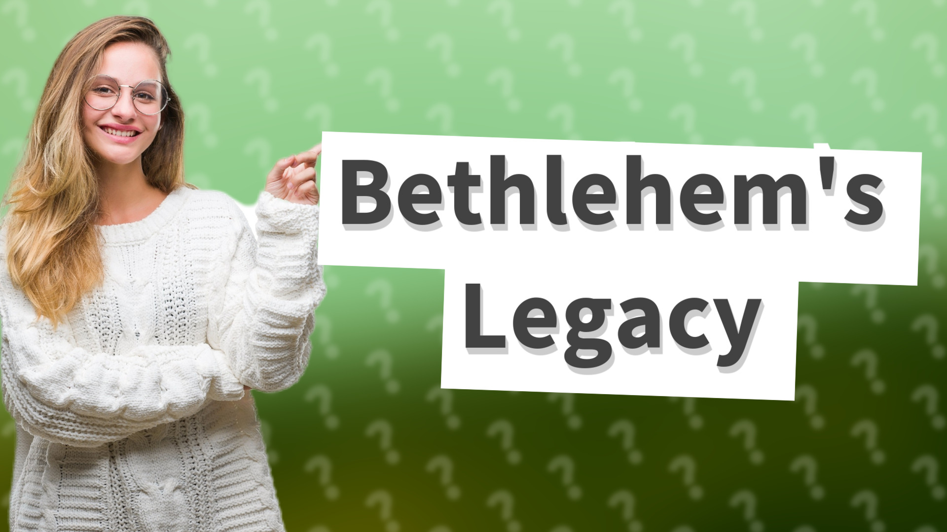 Bethlehem's Legacy