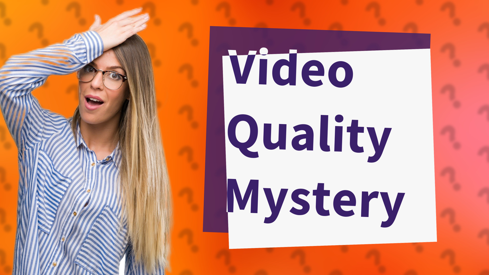 Video Quality Mystery