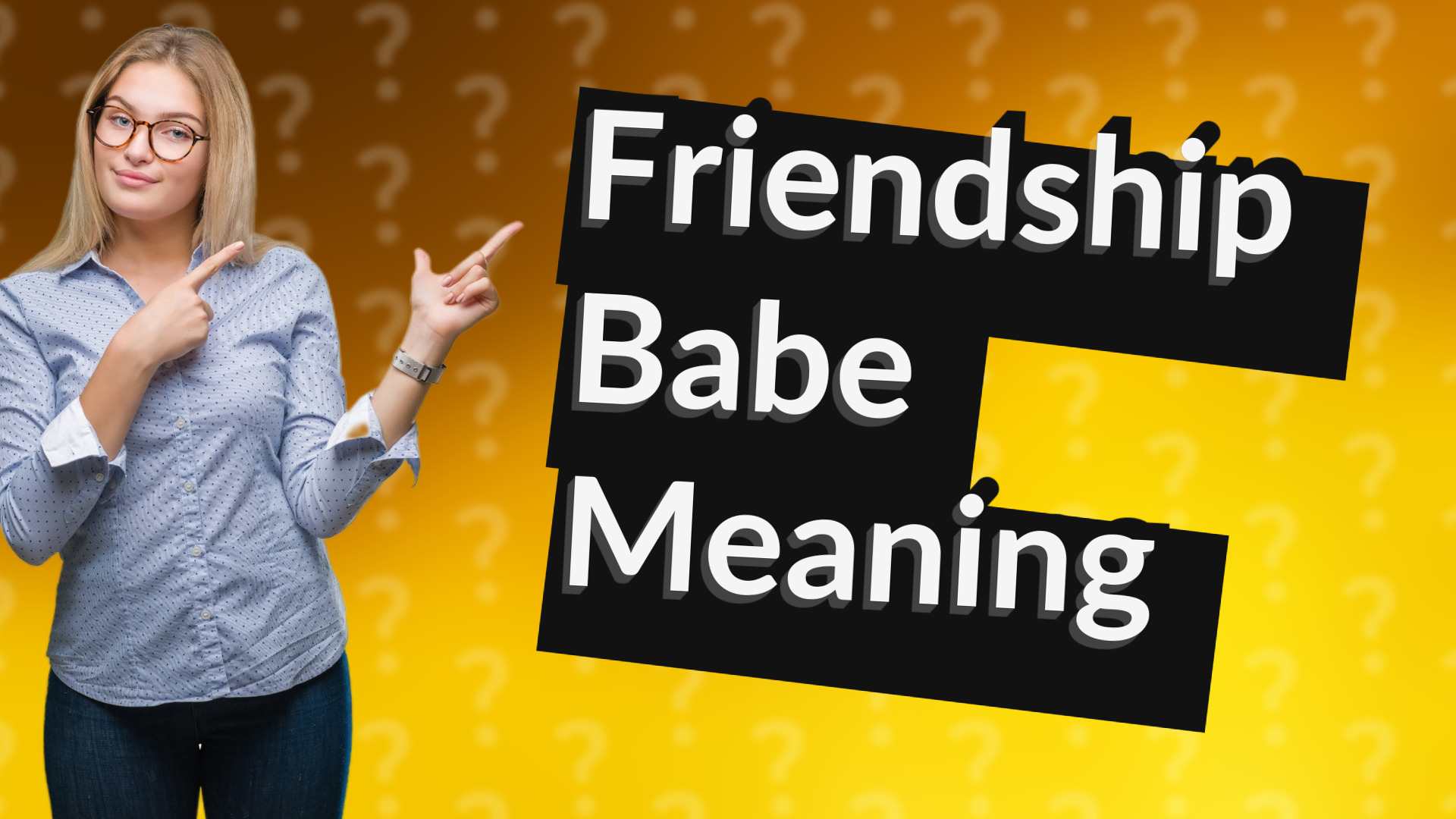 Friendship Babe Meaning