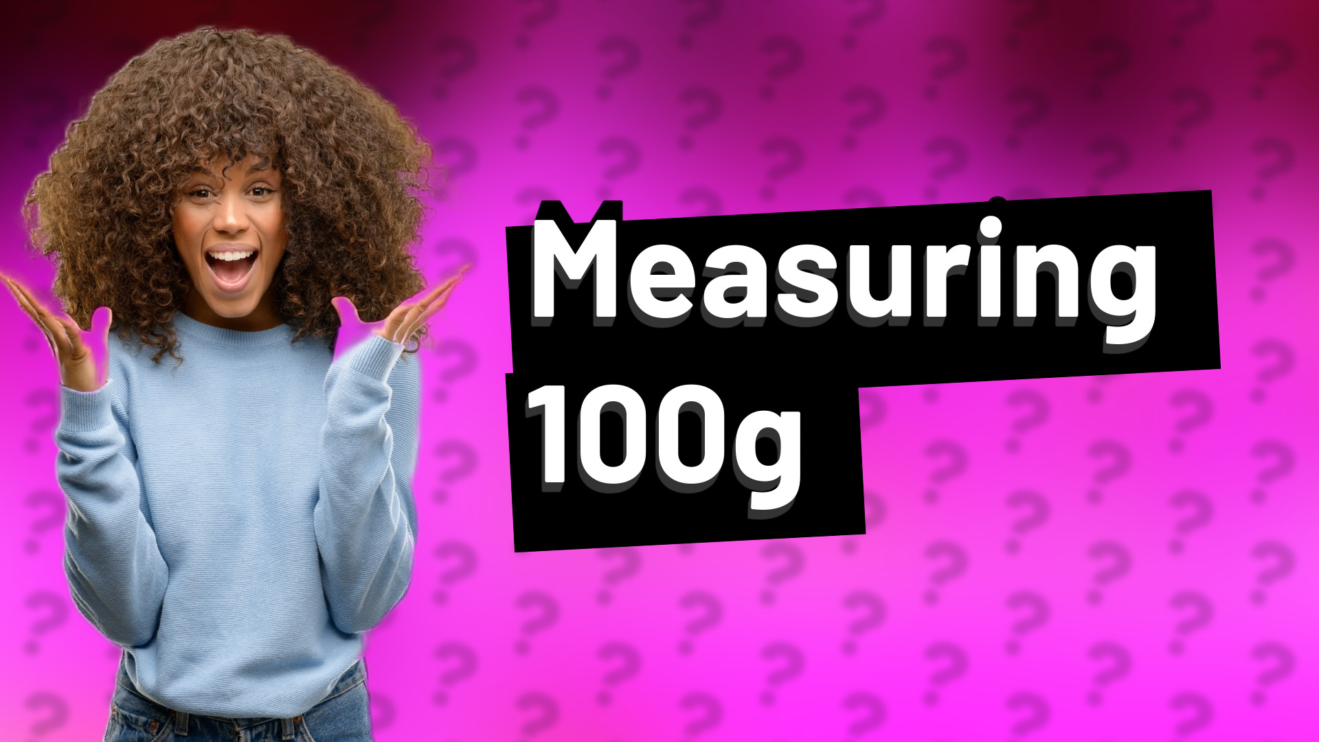 Measuring 100g
