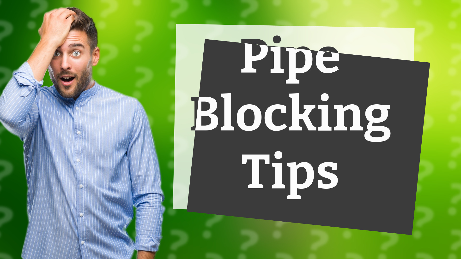 Pipe Blocking Tips