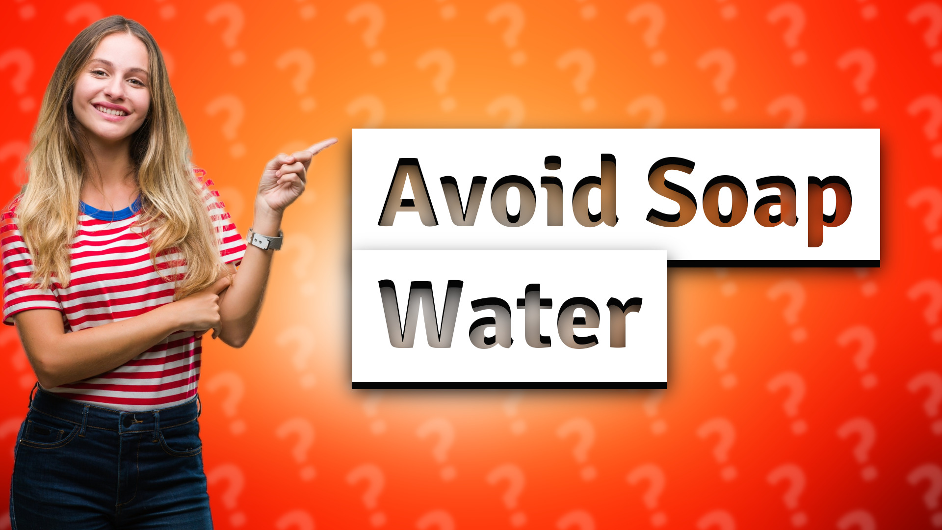 Avoid Soap Water