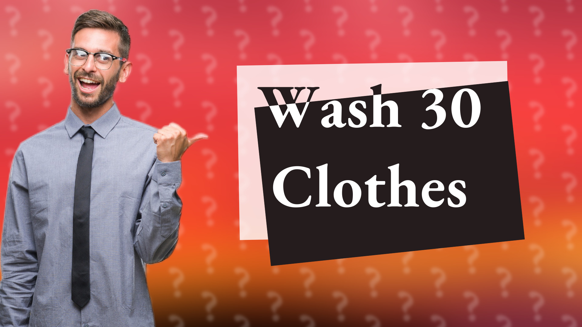 Wash 30 Clothes