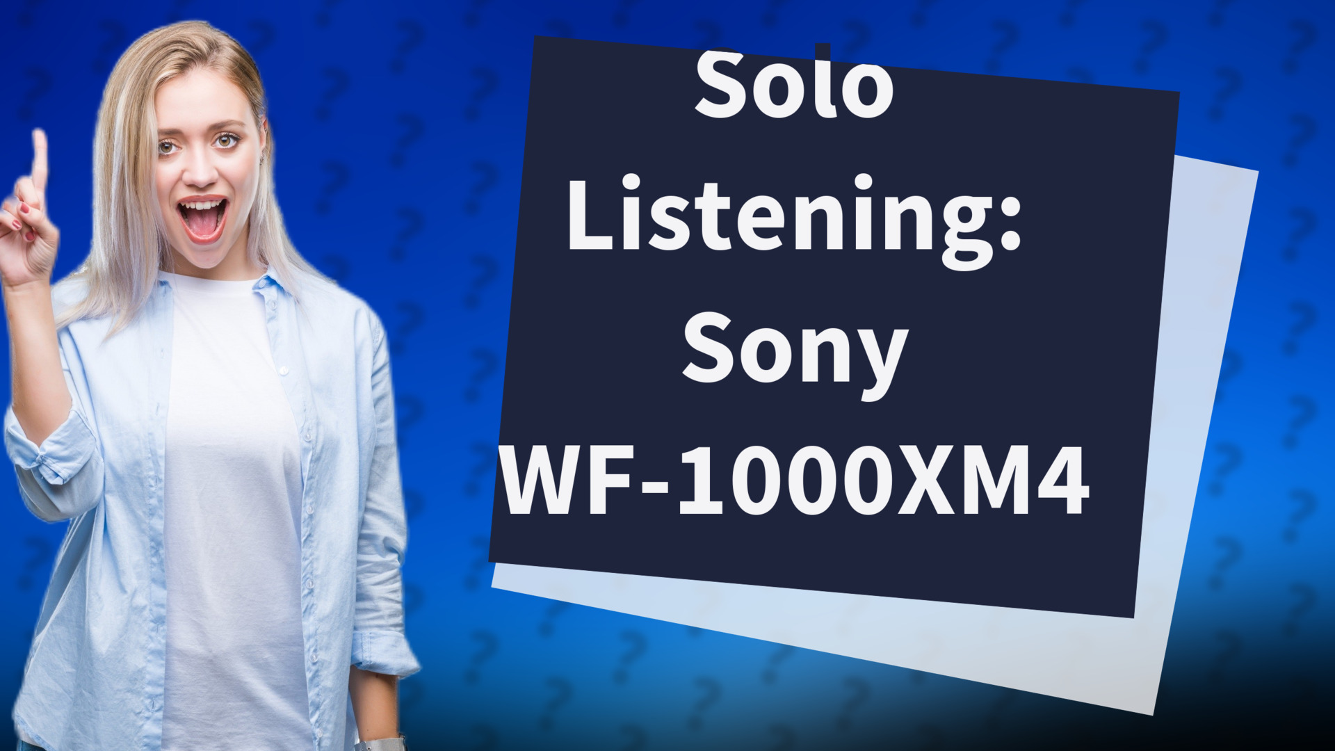 Solo Listening: Sony WF-1000XM4