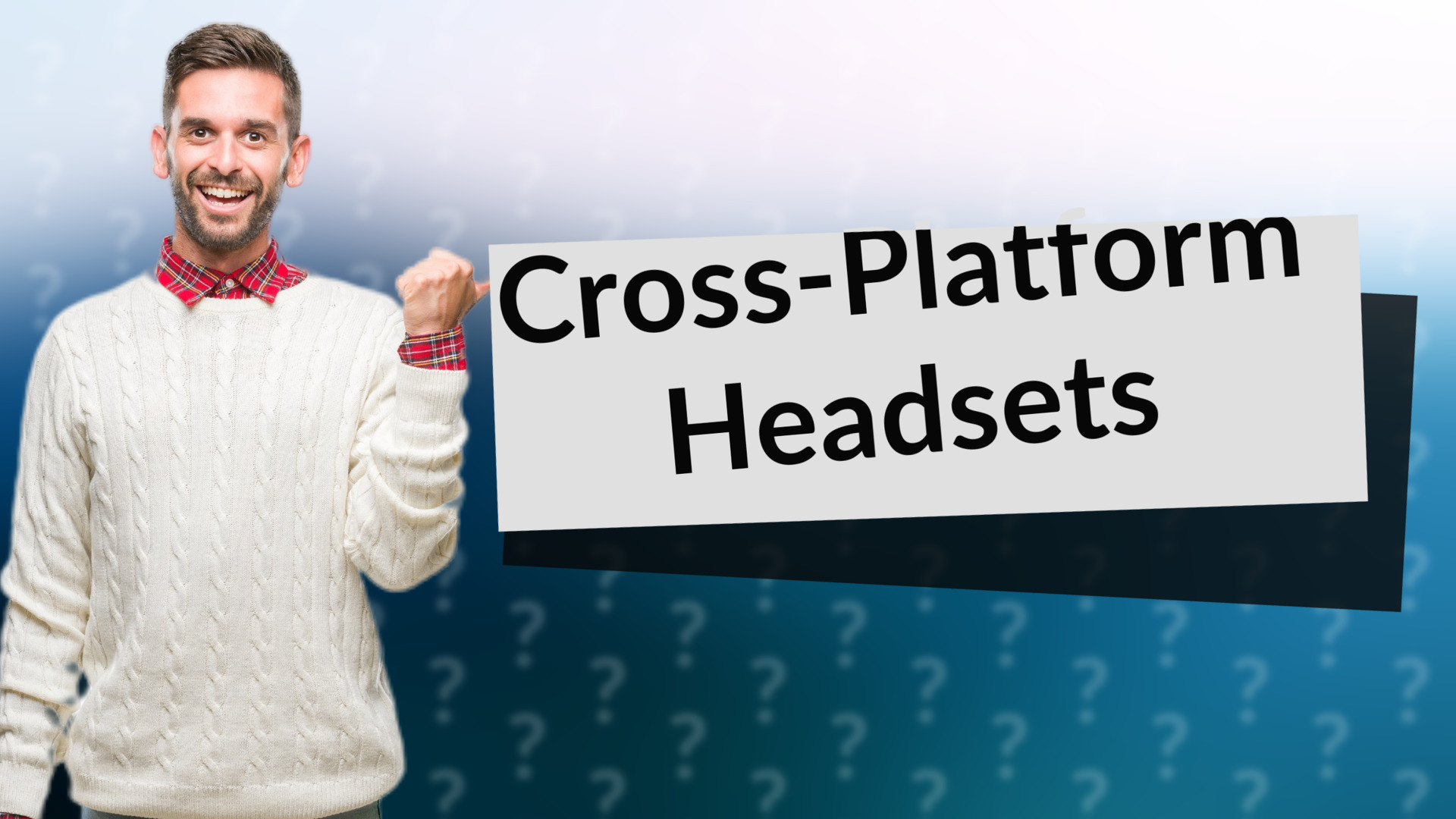 Cross-Platform Headsets