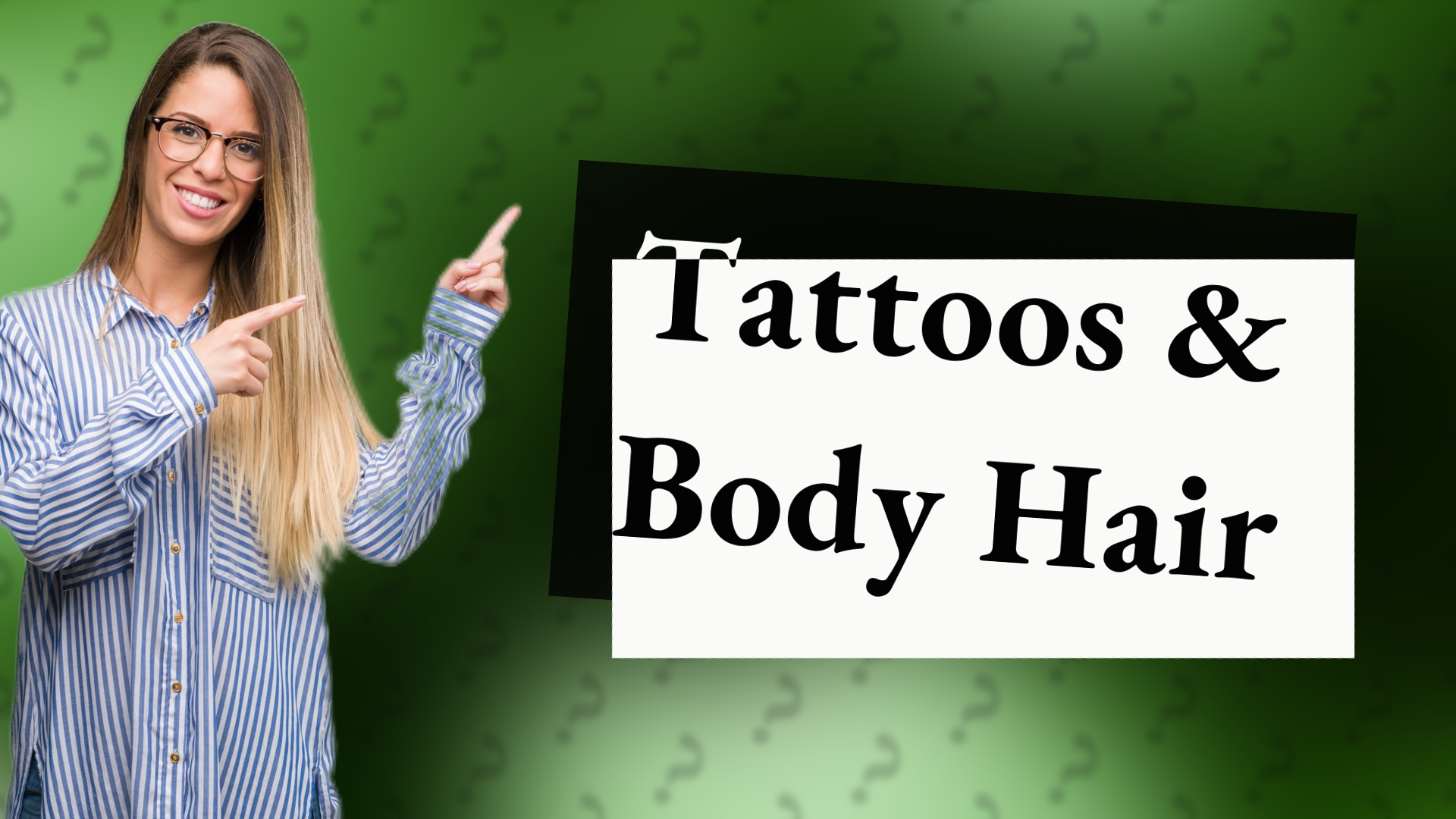 Tattoos & Body Hair