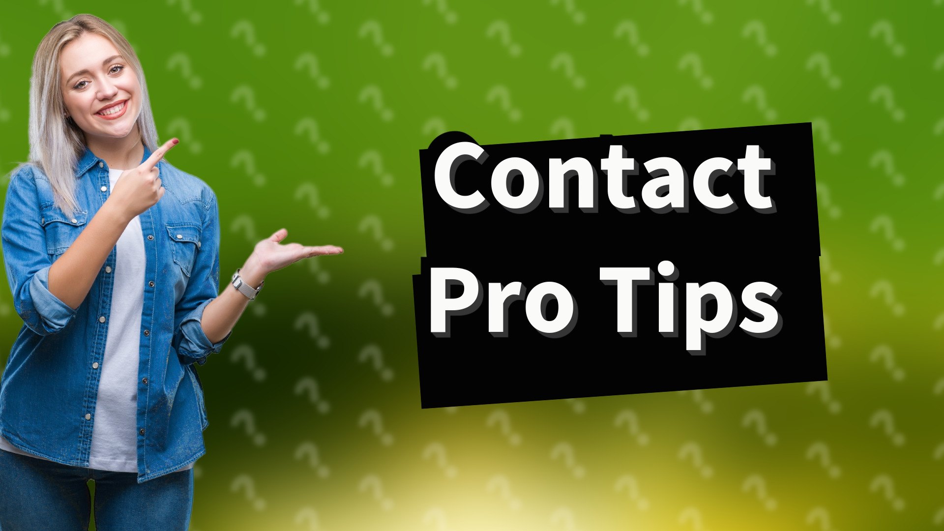 Contact Pro Tips