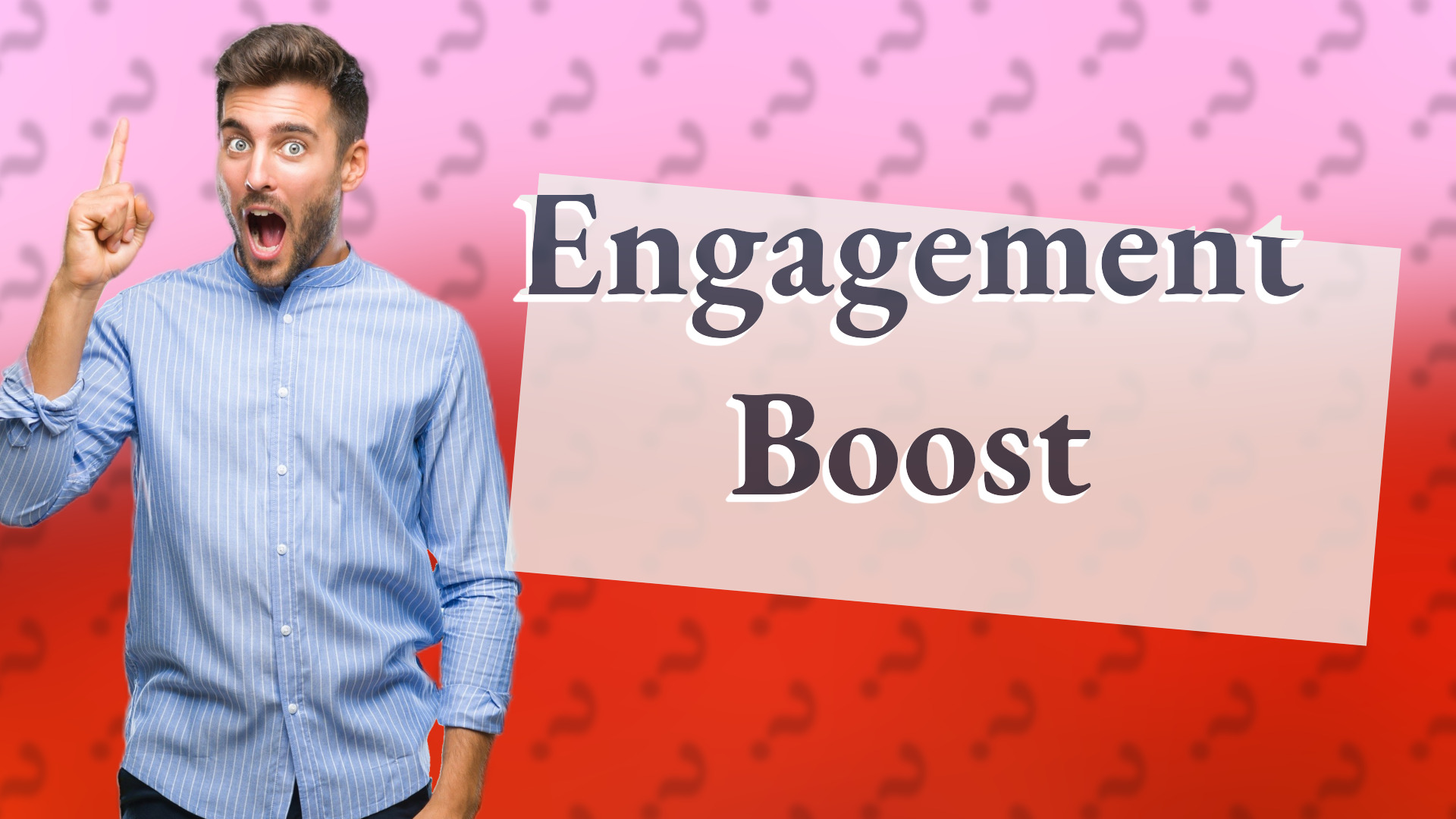 Engagement Boost