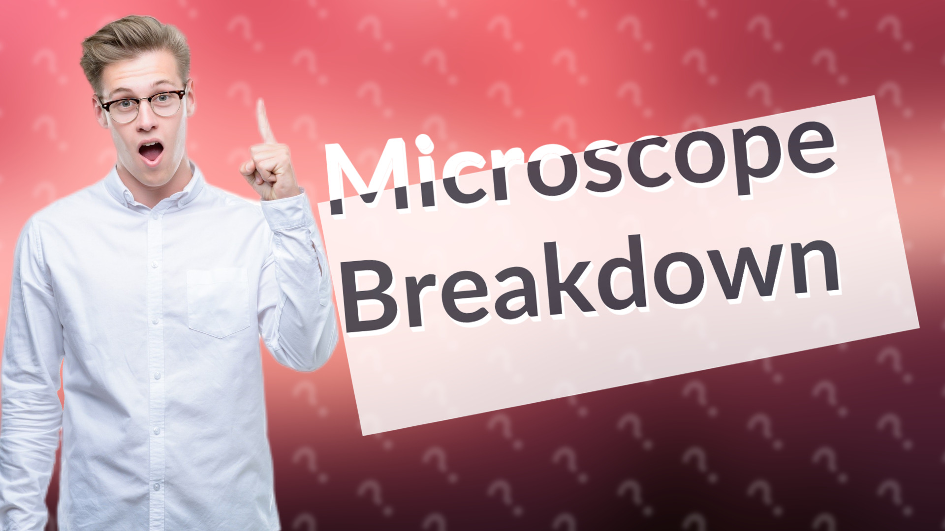 Microscope Breakdown