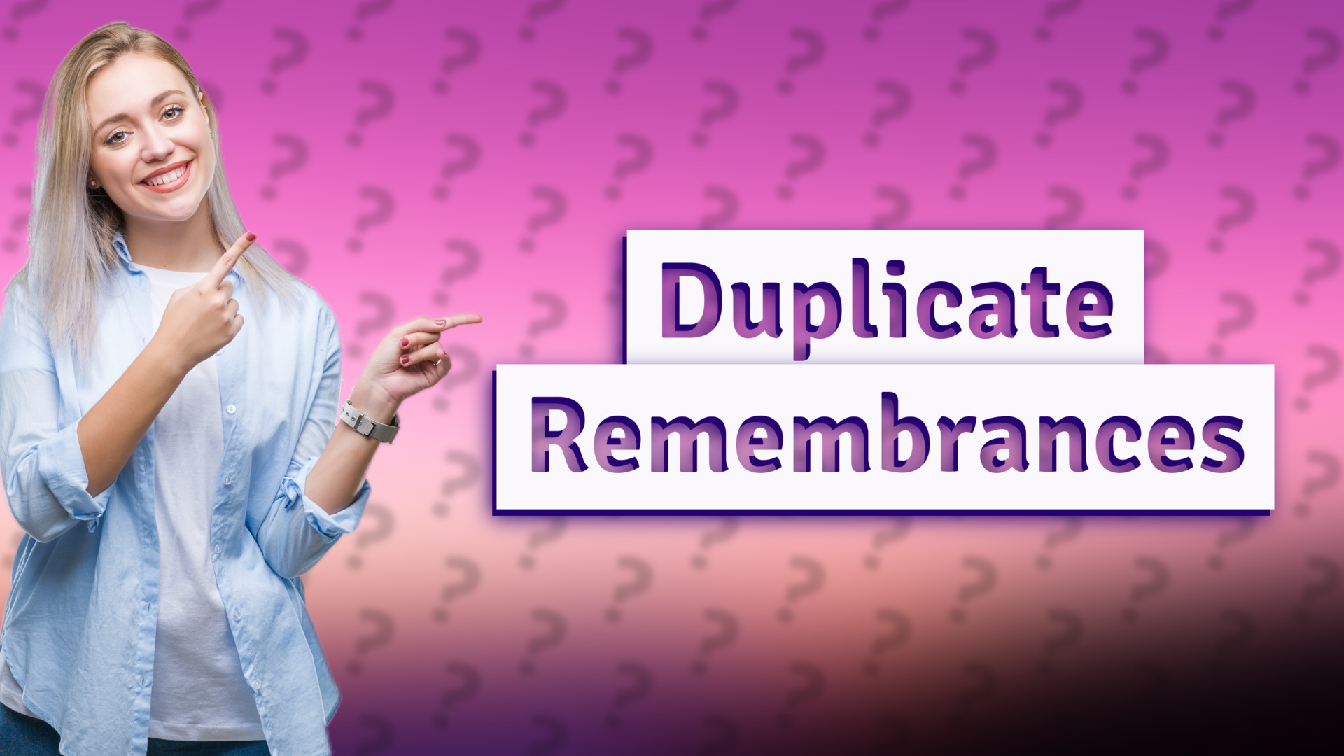 Duplicate Remembrances