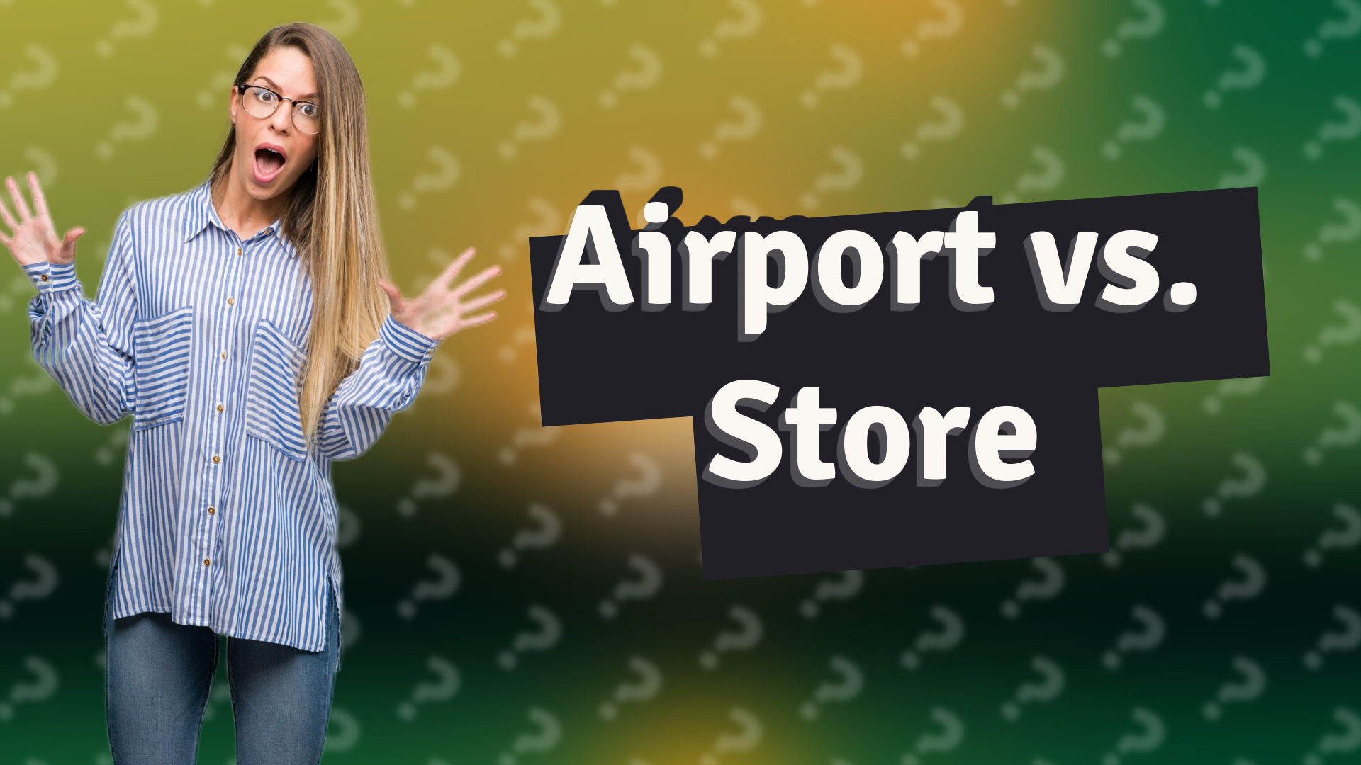 Airport vs. Store