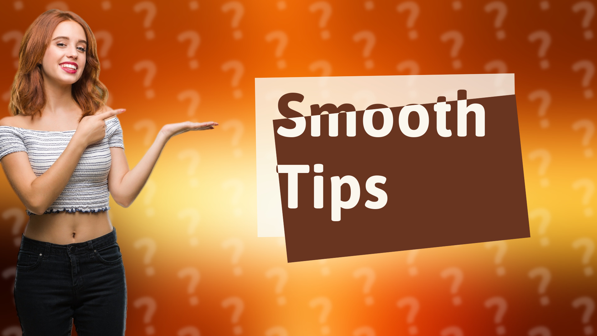 Smooth Tips